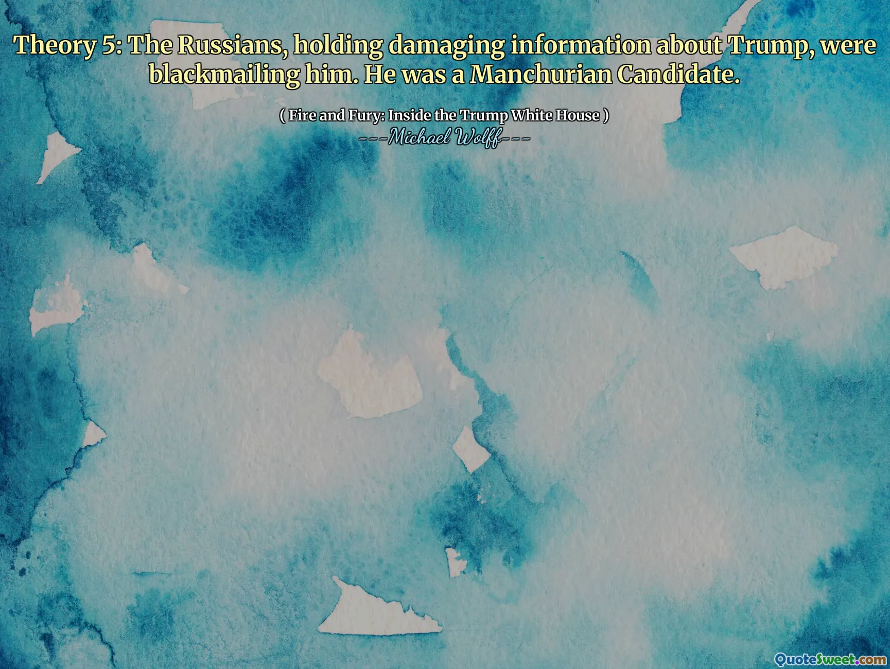 Theory 5: The Russians, holding damaging information about Trump, were blackmailing him. He was a Manchurian Candidate.