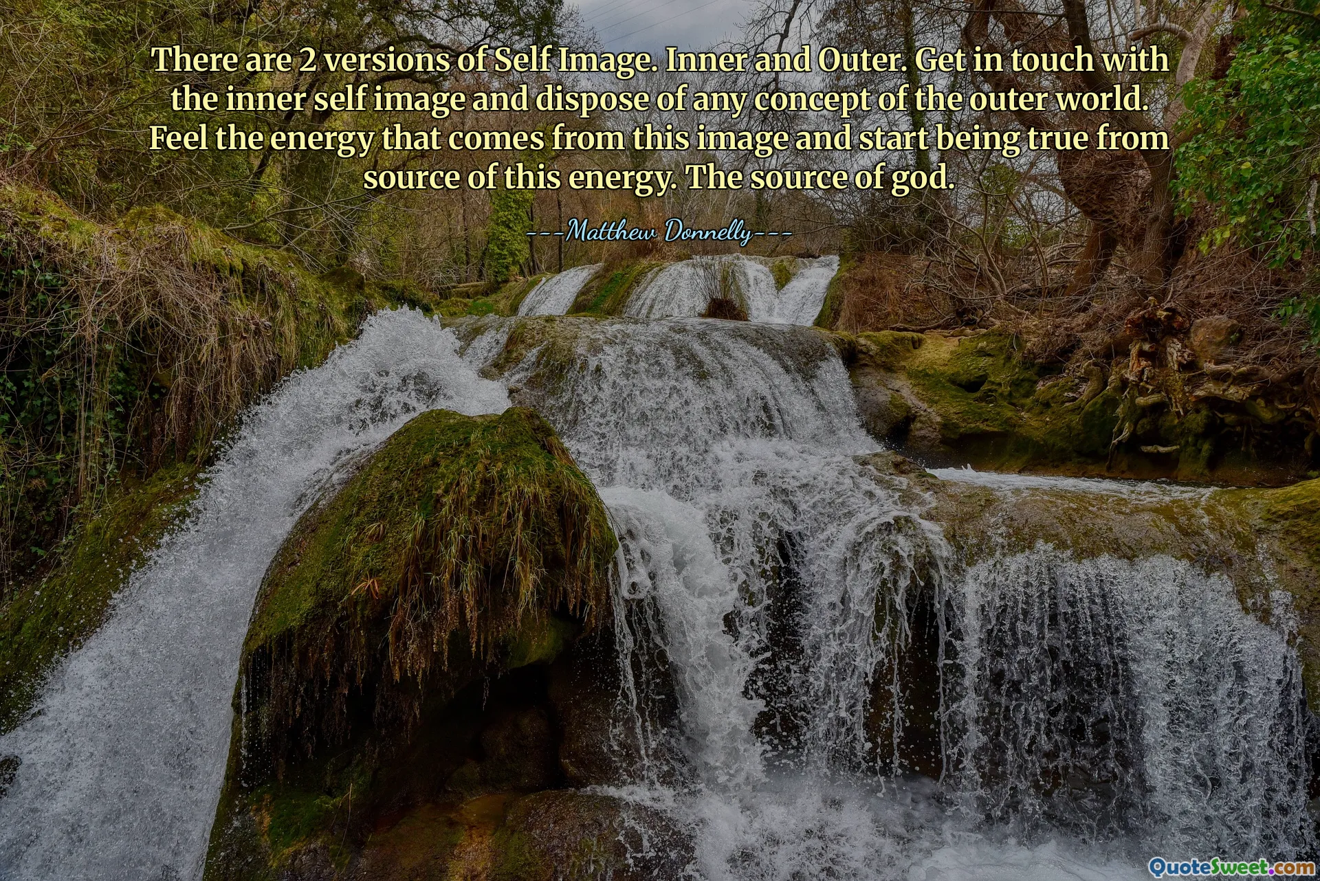 There are 2 versions of Self Image. Inner and Outer. Get in touch with the inner self image and dispose of any concept of the outer world. Feel the energy that comes from this image and start being true from source of this energy. The source of god.