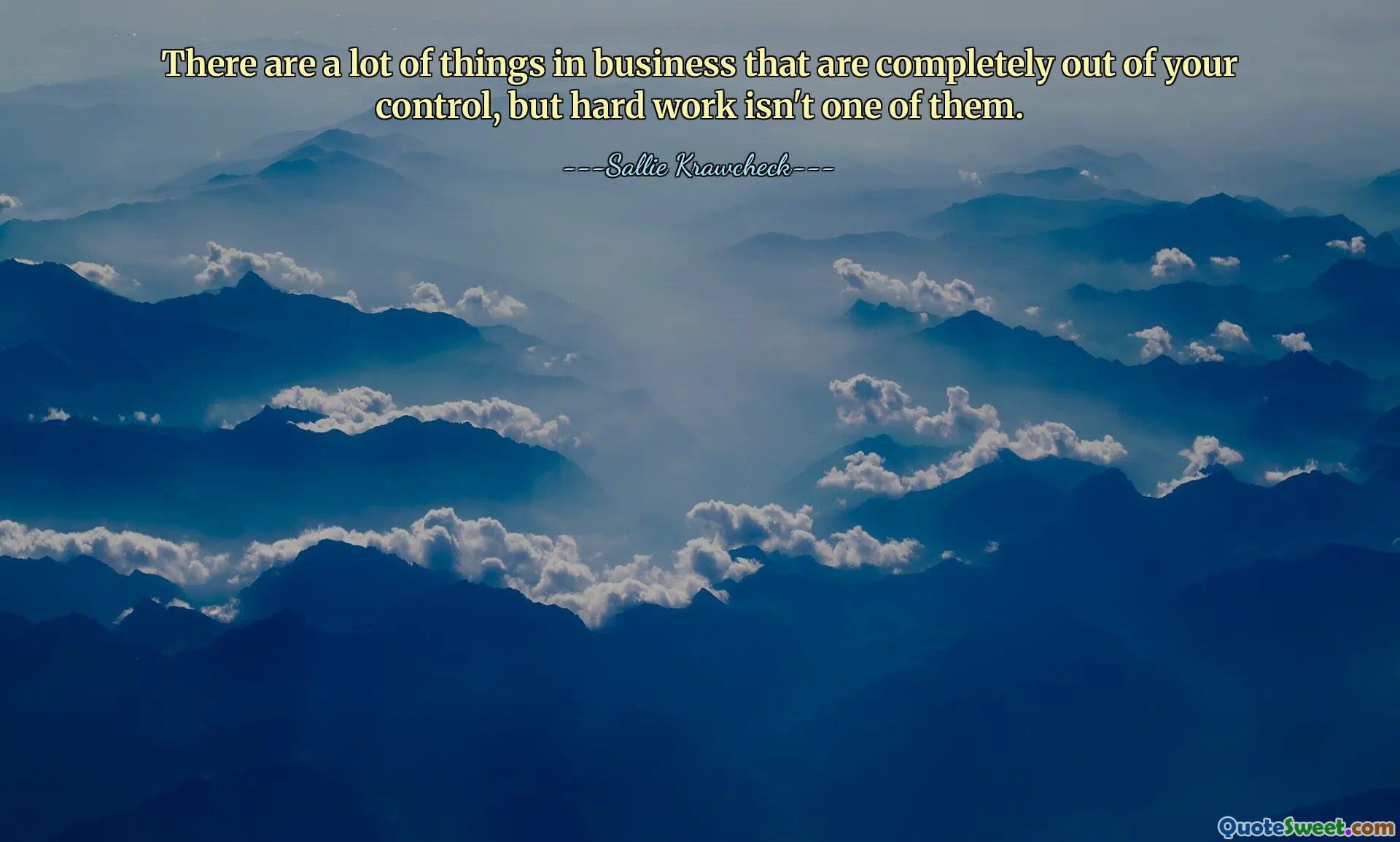 İş hayatında tamamen kontrolünüz dışında olan pek çok şey vardır ancak sıkı çalışma bunlardan biri değildir.