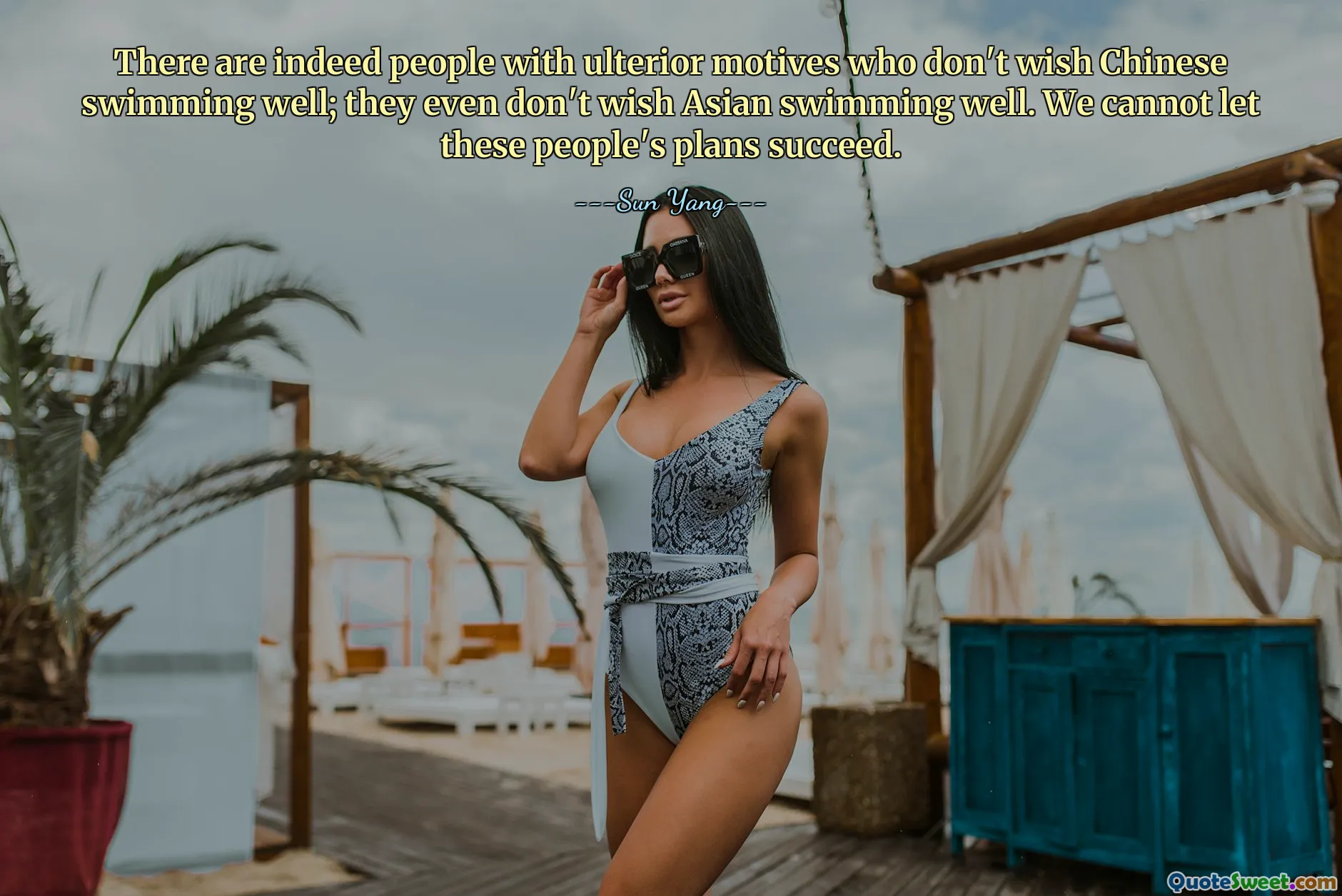 There are indeed people with ulterior motives who don't wish Chinese swimming well; they even don't wish Asian swimming well. We cannot let these people's plans succeed.