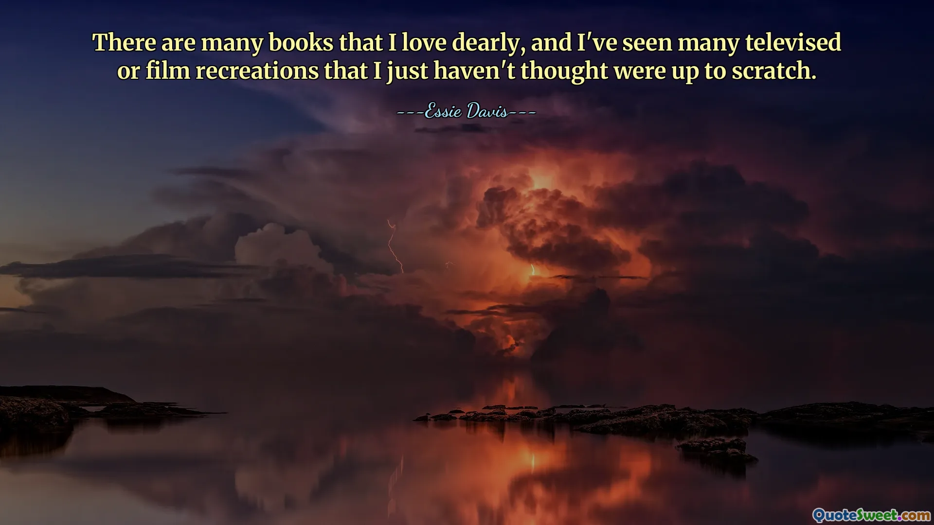 There are many books that I love dearly, and I've seen many televised or film recreations that I just haven't thought were up to scratch.