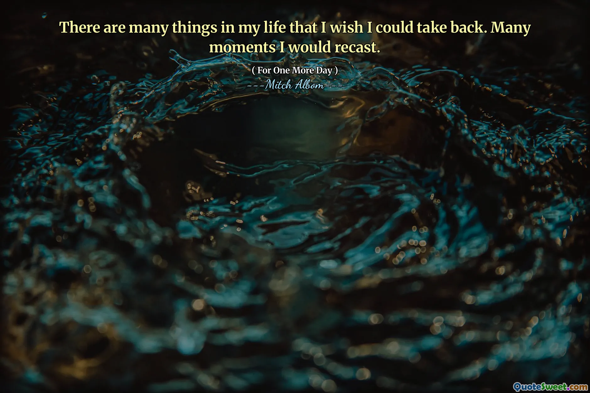 我的生活中有很多事情我希望能够收回。很多时刻我都会重铸。