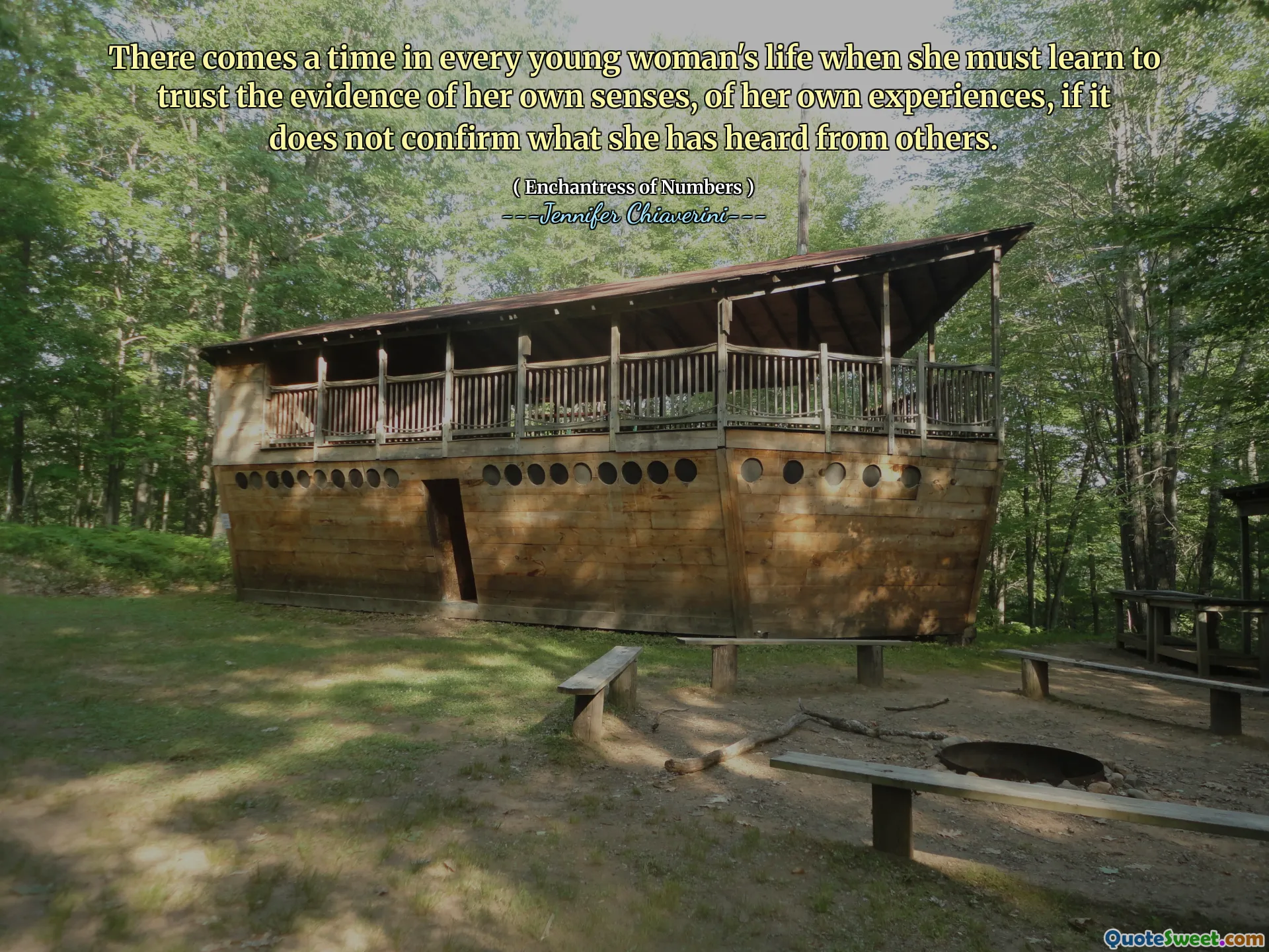 There comes a time in every young woman's life when she must learn to trust the evidence of her own senses, of her own experiences, if it does not confirm what she has heard from others.