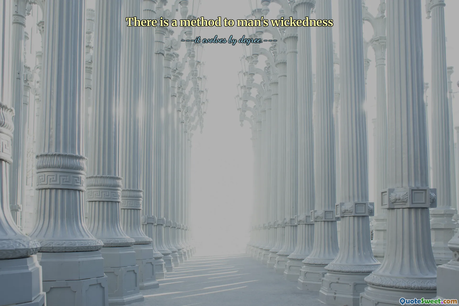 There is a method to man's wickedness