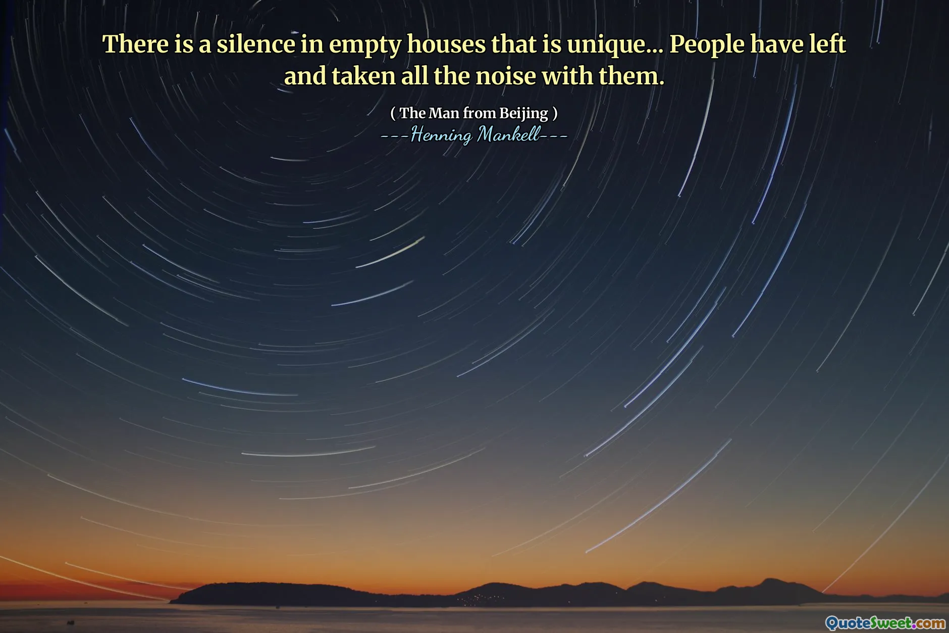 There is a silence in empty houses that is unique... People have left and taken all the noise with them.