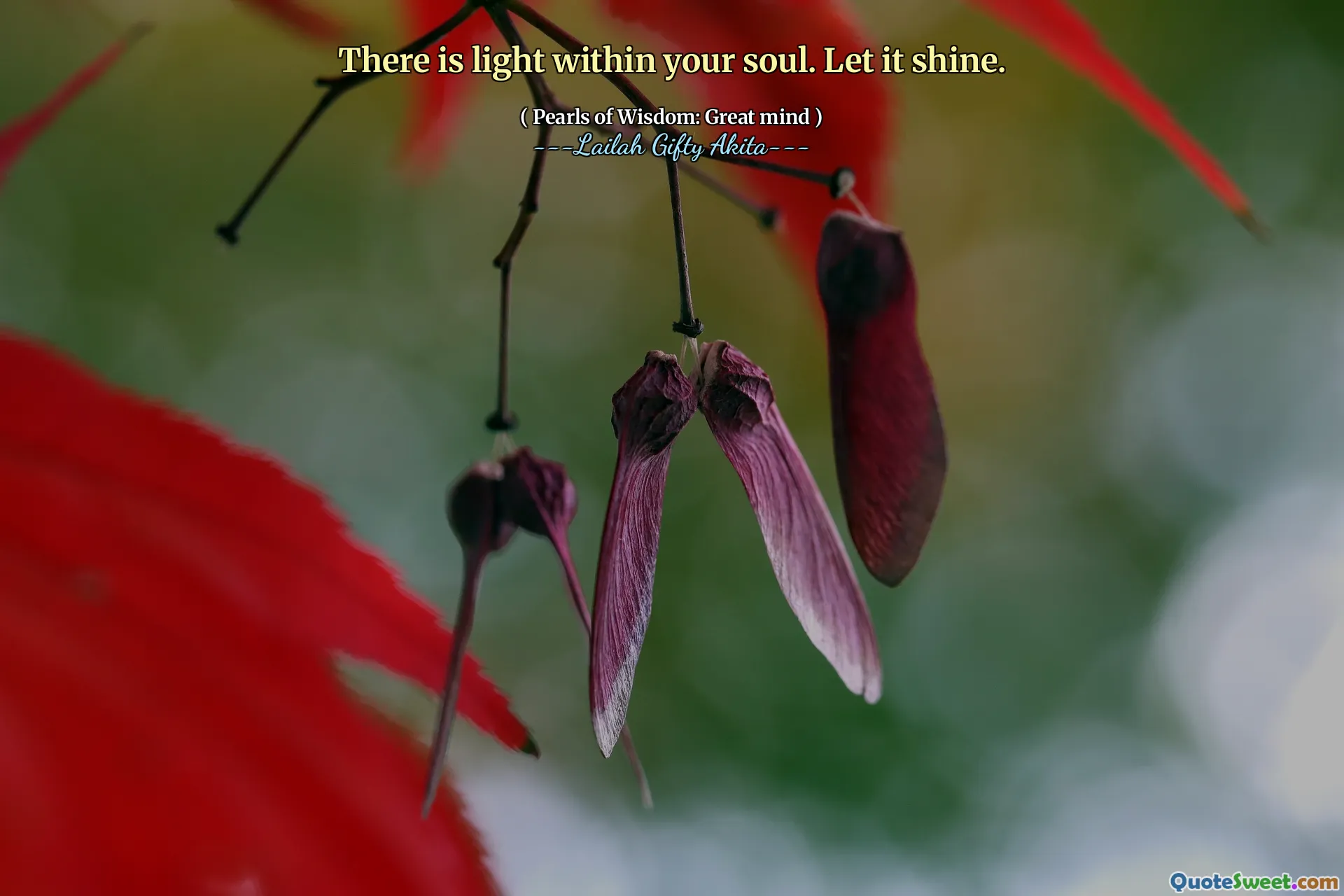 There is light within your soul. Let it shine.