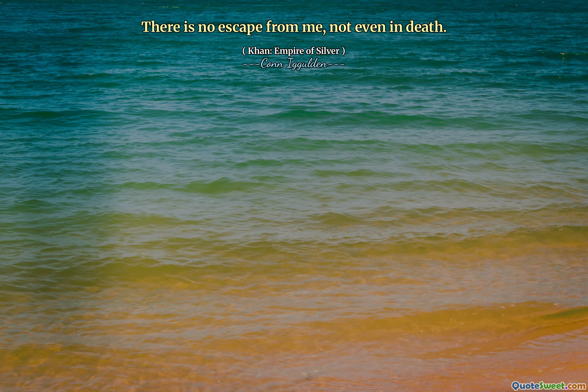 There is no escape from me, not even in death.