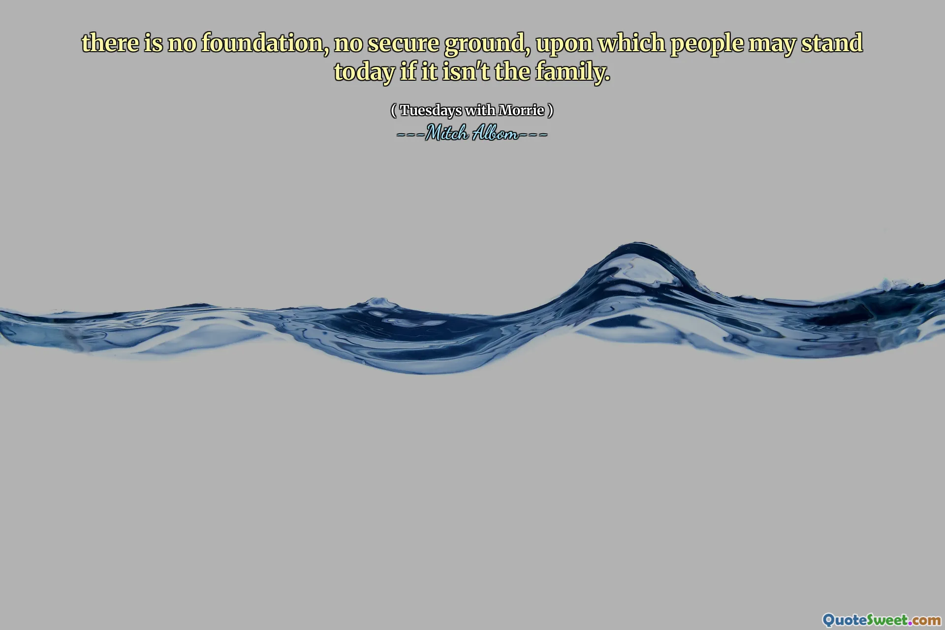 there is no foundation, no secure ground, upon which people may stand today if it isn't the family.