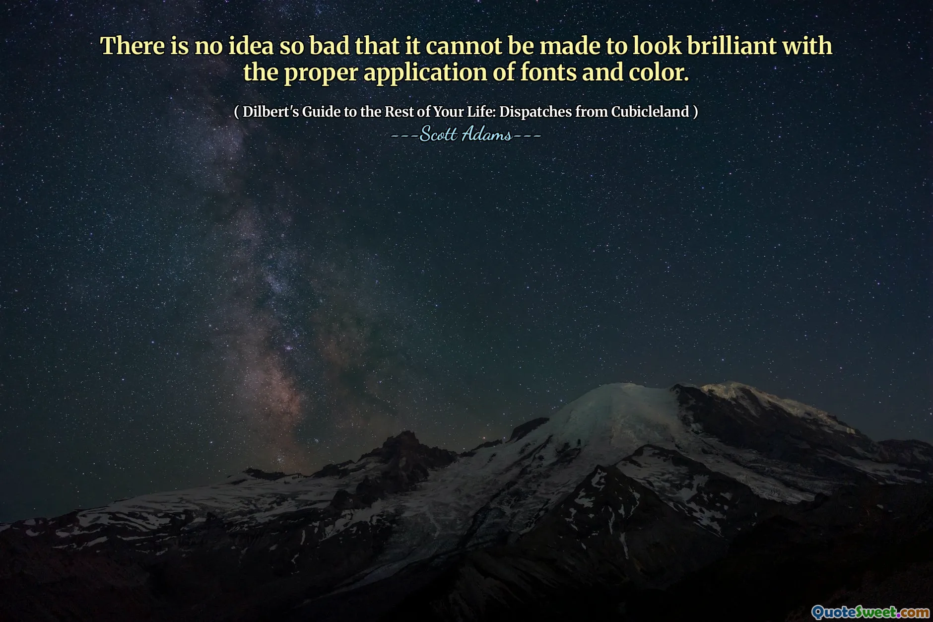 Il n'y a aucune idée si mauvaise qu'elle ne peut pas être faite pour être brillante avec l'application appropriée des polices et de la couleur.