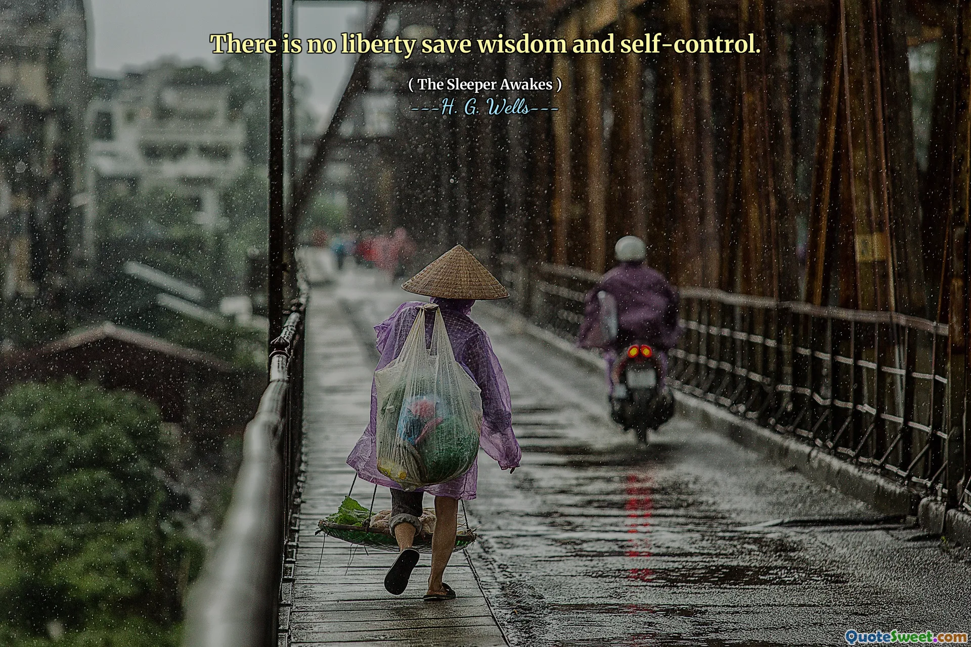 There is no liberty save wisdom and self-control.