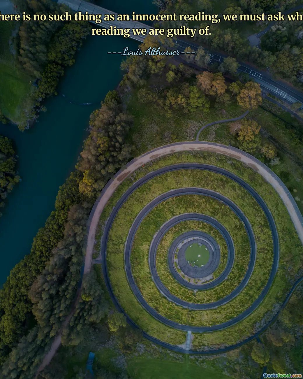 There is no such thing as an innocent reading, we must ask what reading we are guilty of.