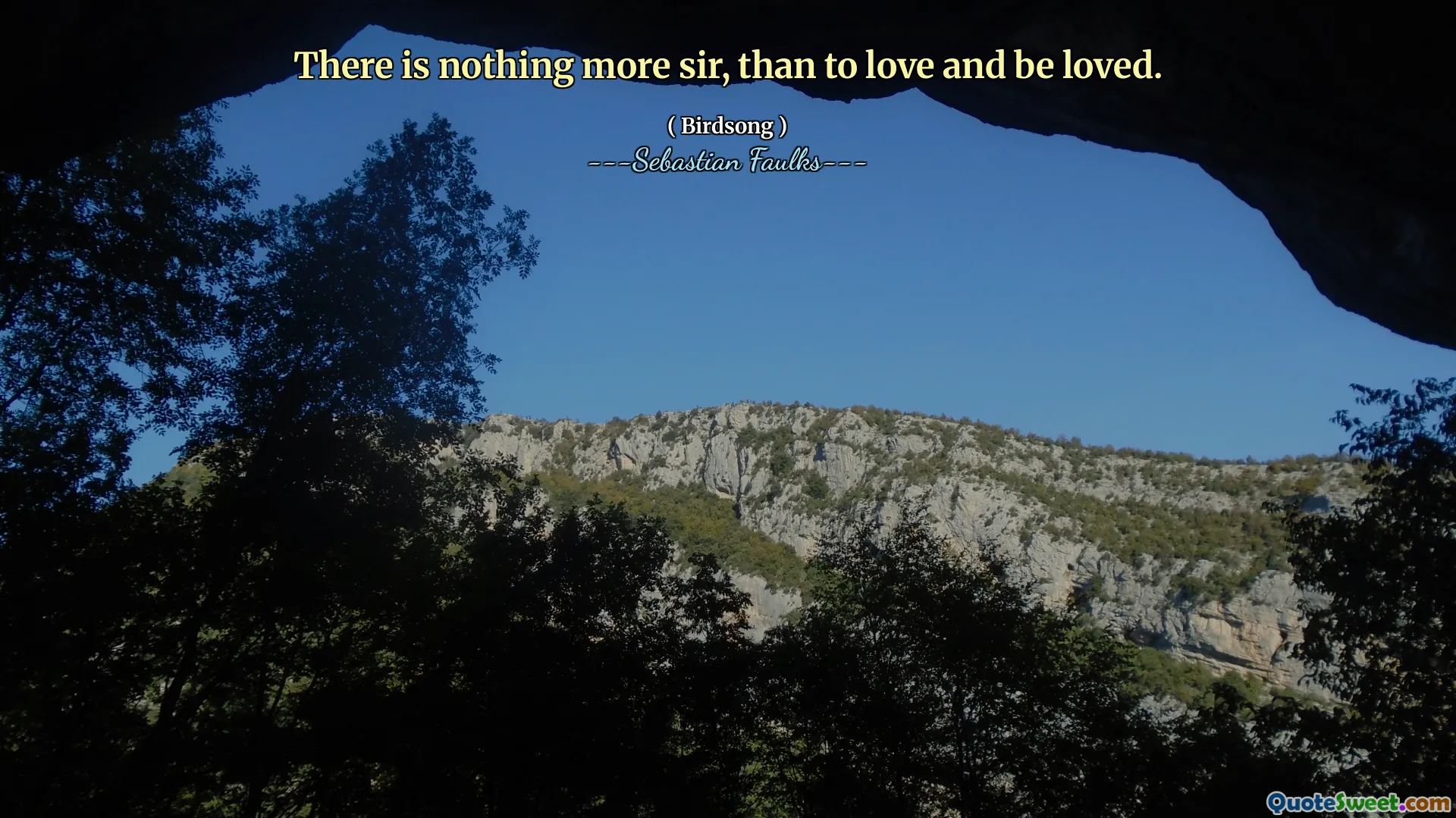 There is nothing more sir, than to love and be loved.