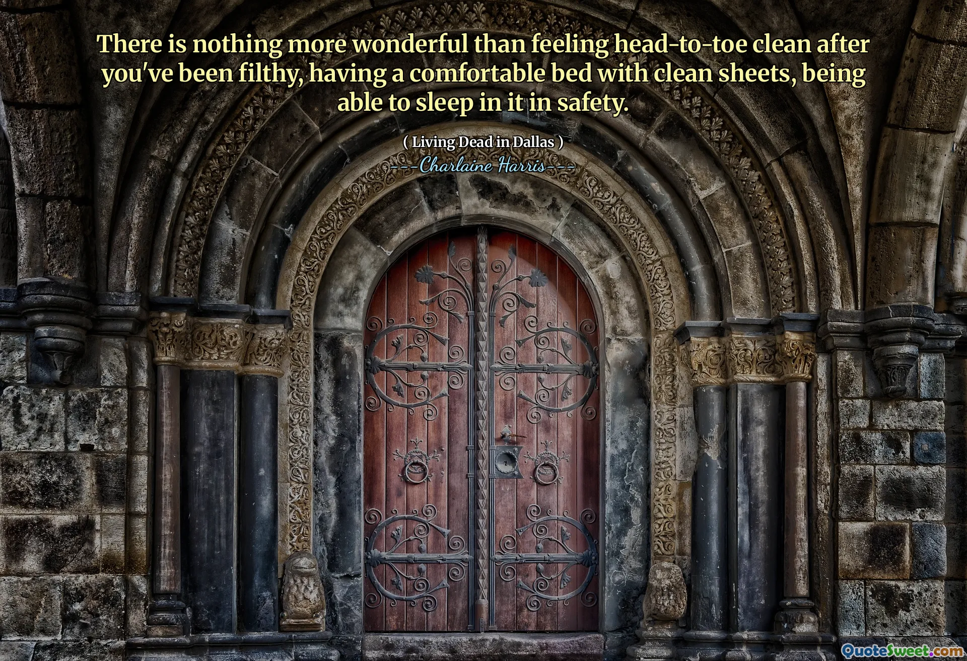 There is nothing more wonderful than feeling head-to-toe clean after you've been filthy, having a comfortable bed with clean sheets, being able to sleep in it in safety.