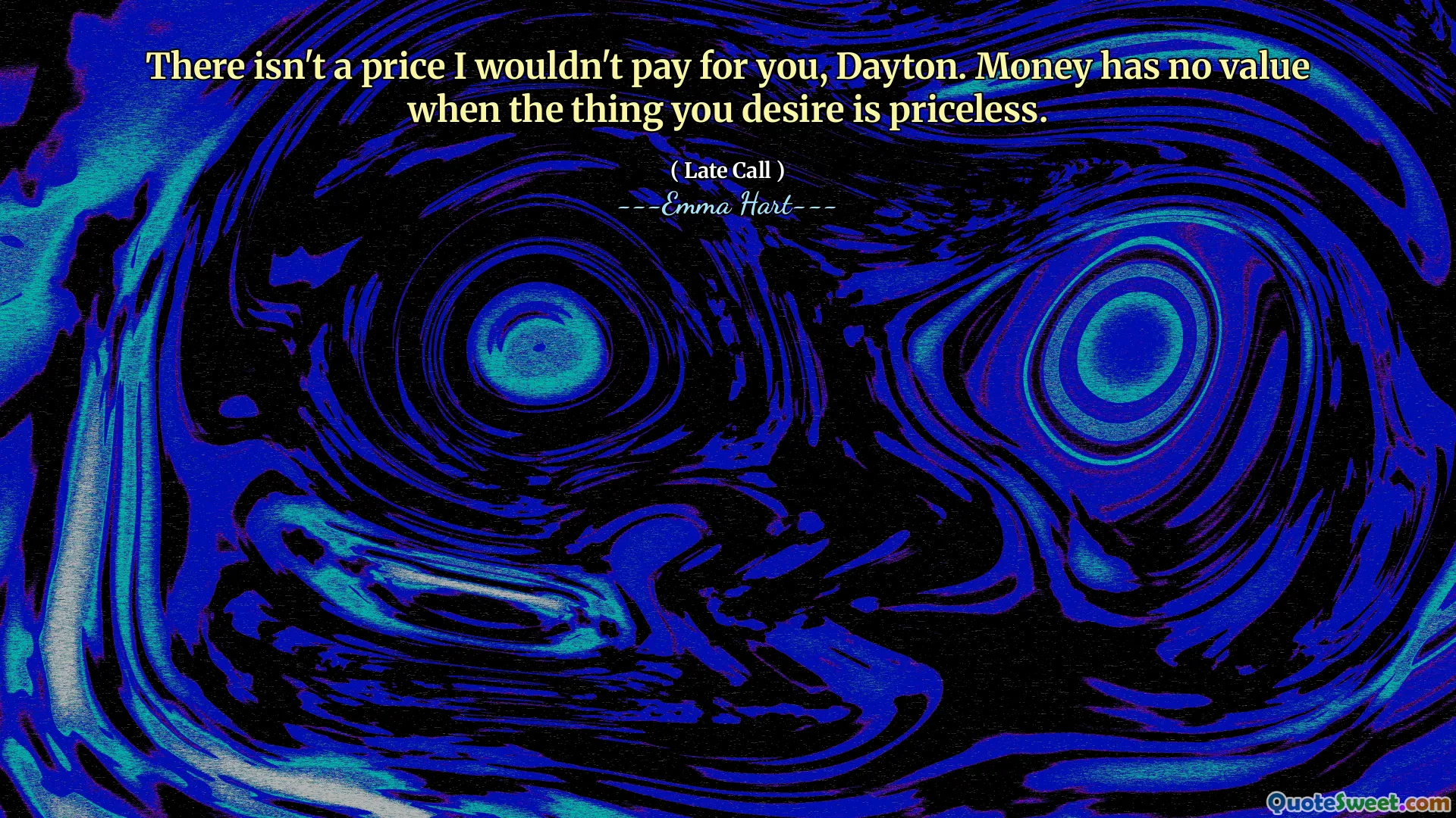 कोई कीमत नहीं है जो मैं आपके लिए भुगतान नहीं करूंगा, डेटन। धन का कोई मूल्य नहीं है जब आप जिस चीज की इच्छा से अनमोल होते हैं।