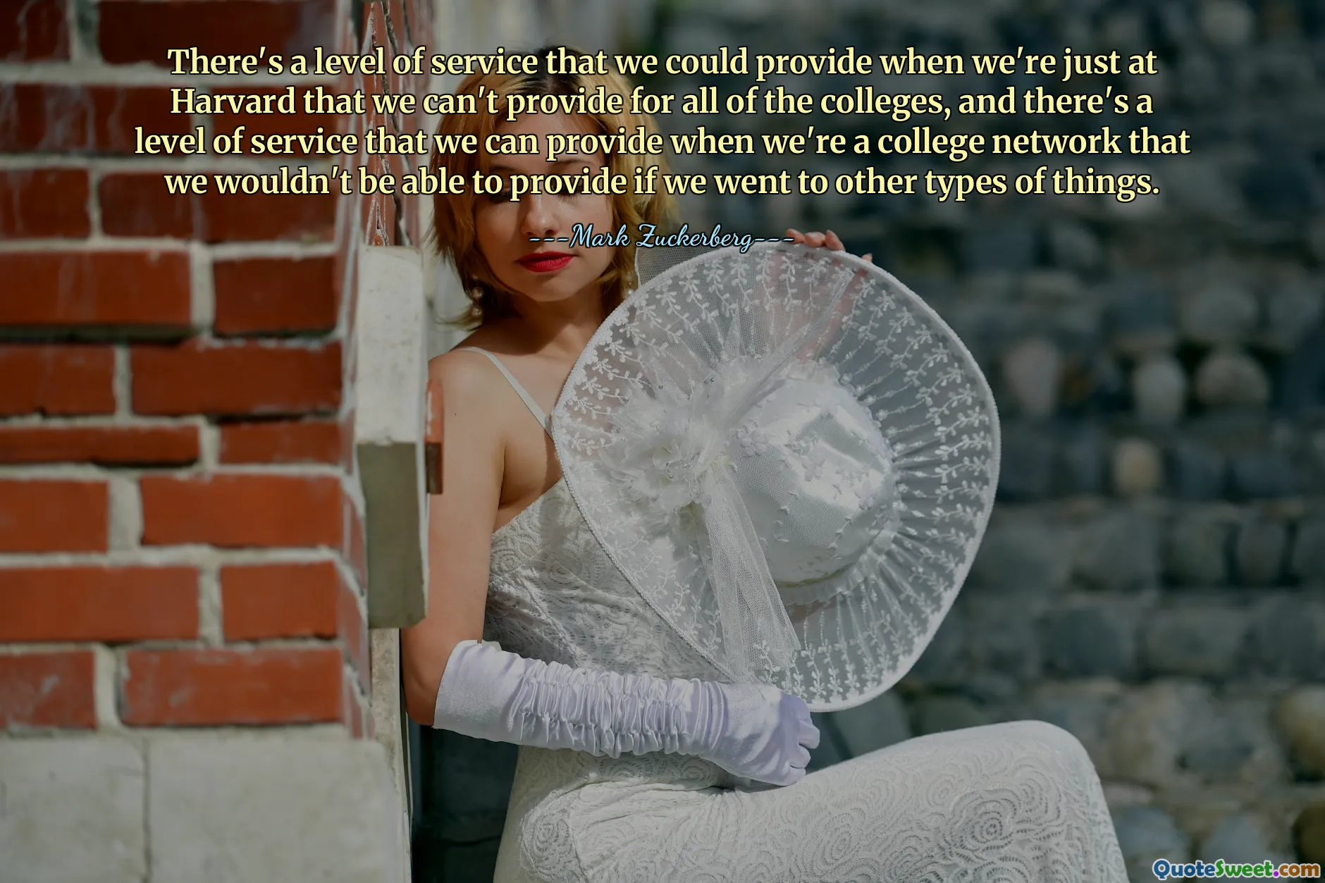 There's a level of service that we could provide when we're just at Harvard that we can't provide for all of the colleges, and there's a level of service that we can provide when we're a college network that we wouldn't be able to provide if we went to other types of things.