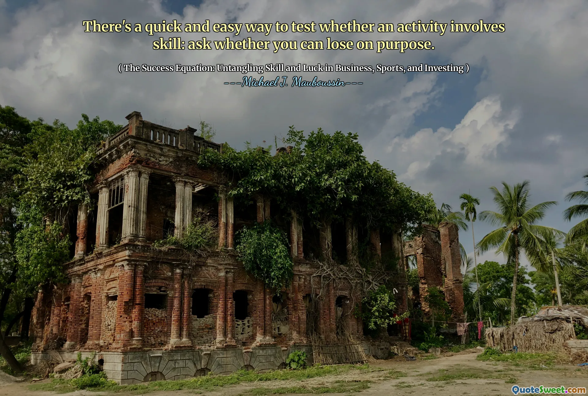 There's a quick and easy way to test whether an activity involves skill: ask whether you can lose on purpose.