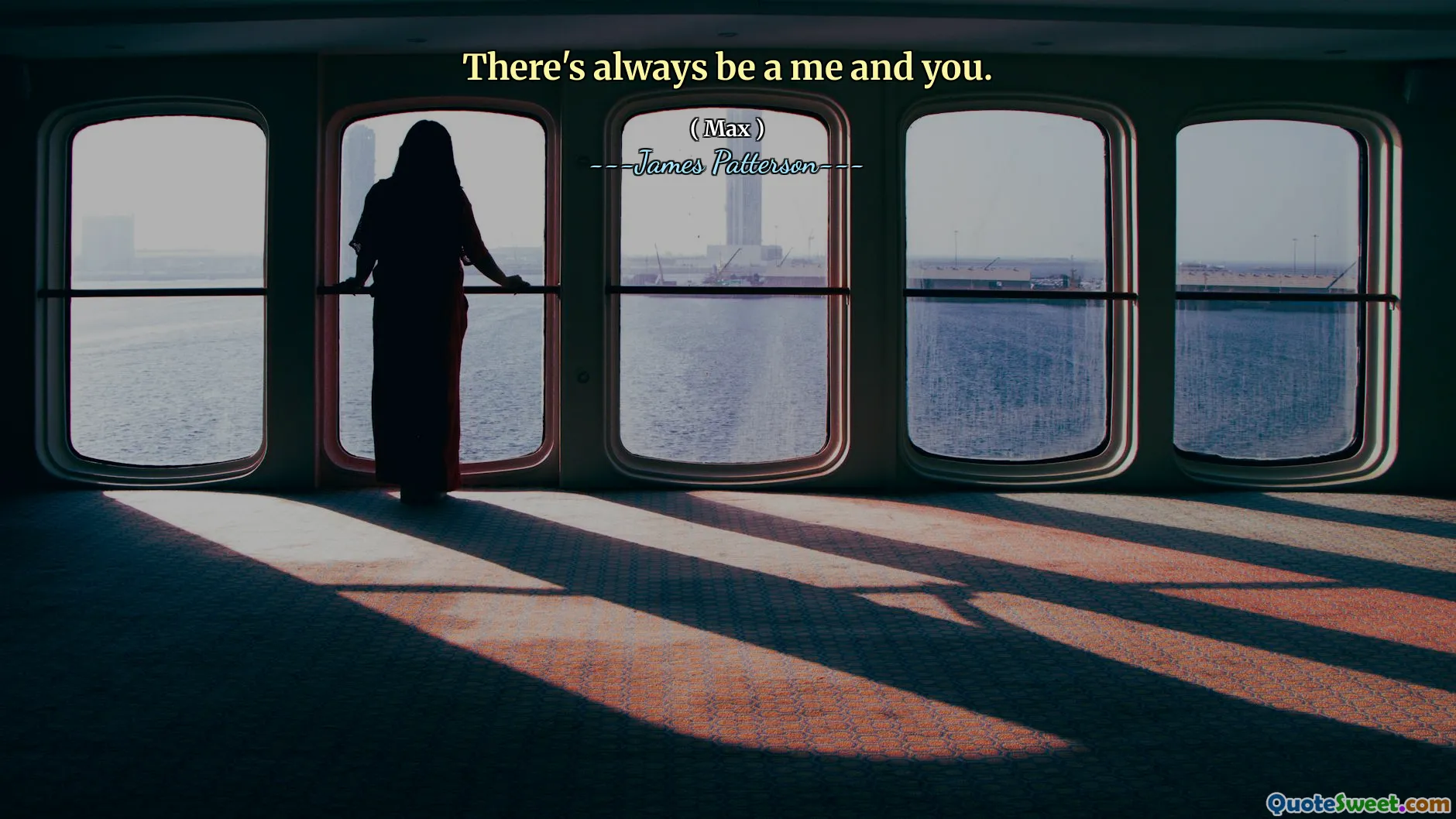 There's always be a me and you.