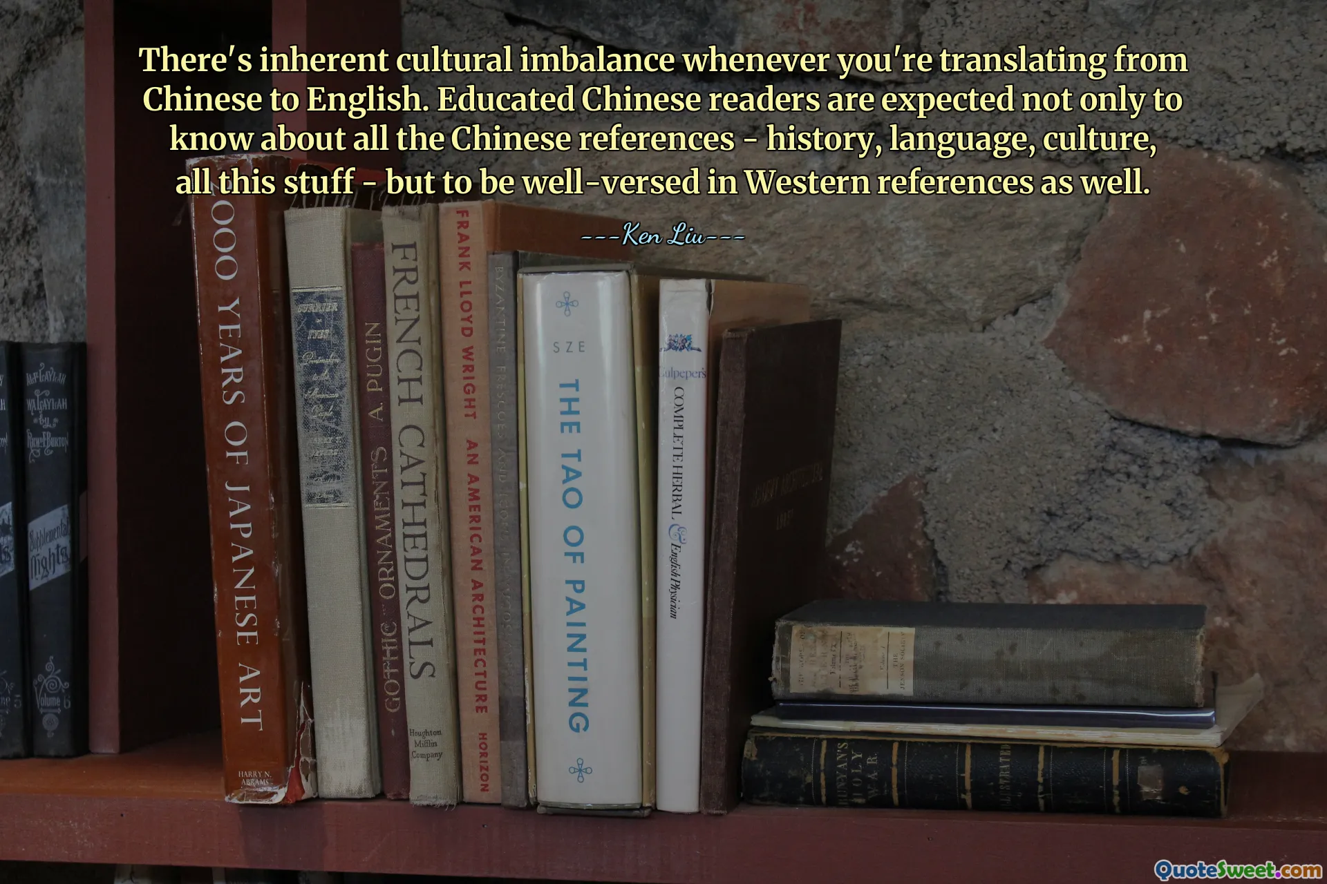 There's inherent cultural imbalance whenever you're translating from Chinese to English. Educated Chinese readers are expected not only to know about all the Chinese references - history, language, culture, all this stuff - but to be well-versed in Western references as well.
