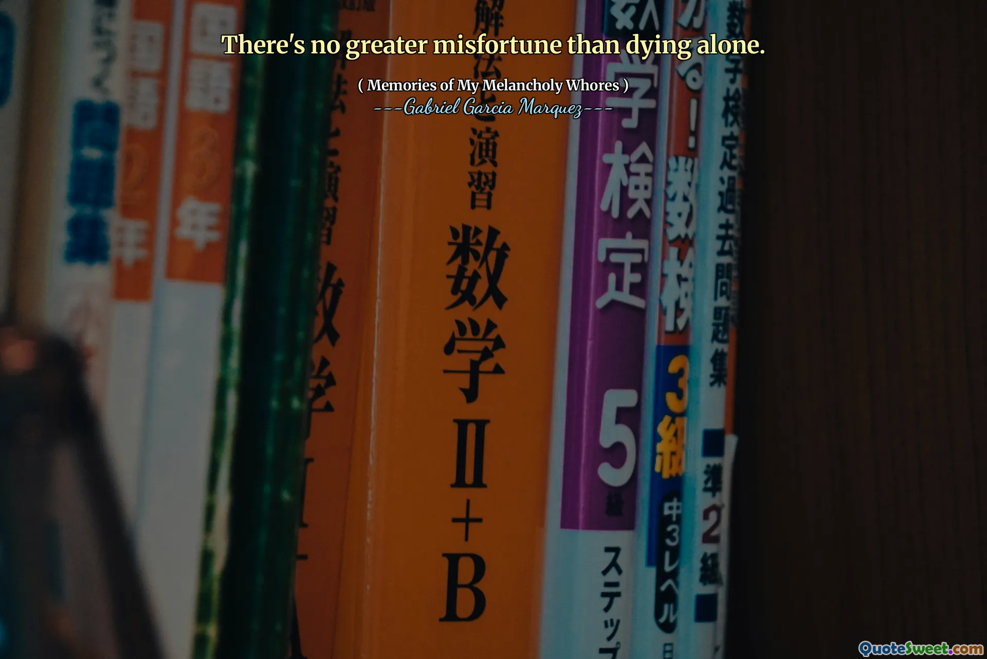 There's no greater misfortune than dying alone.