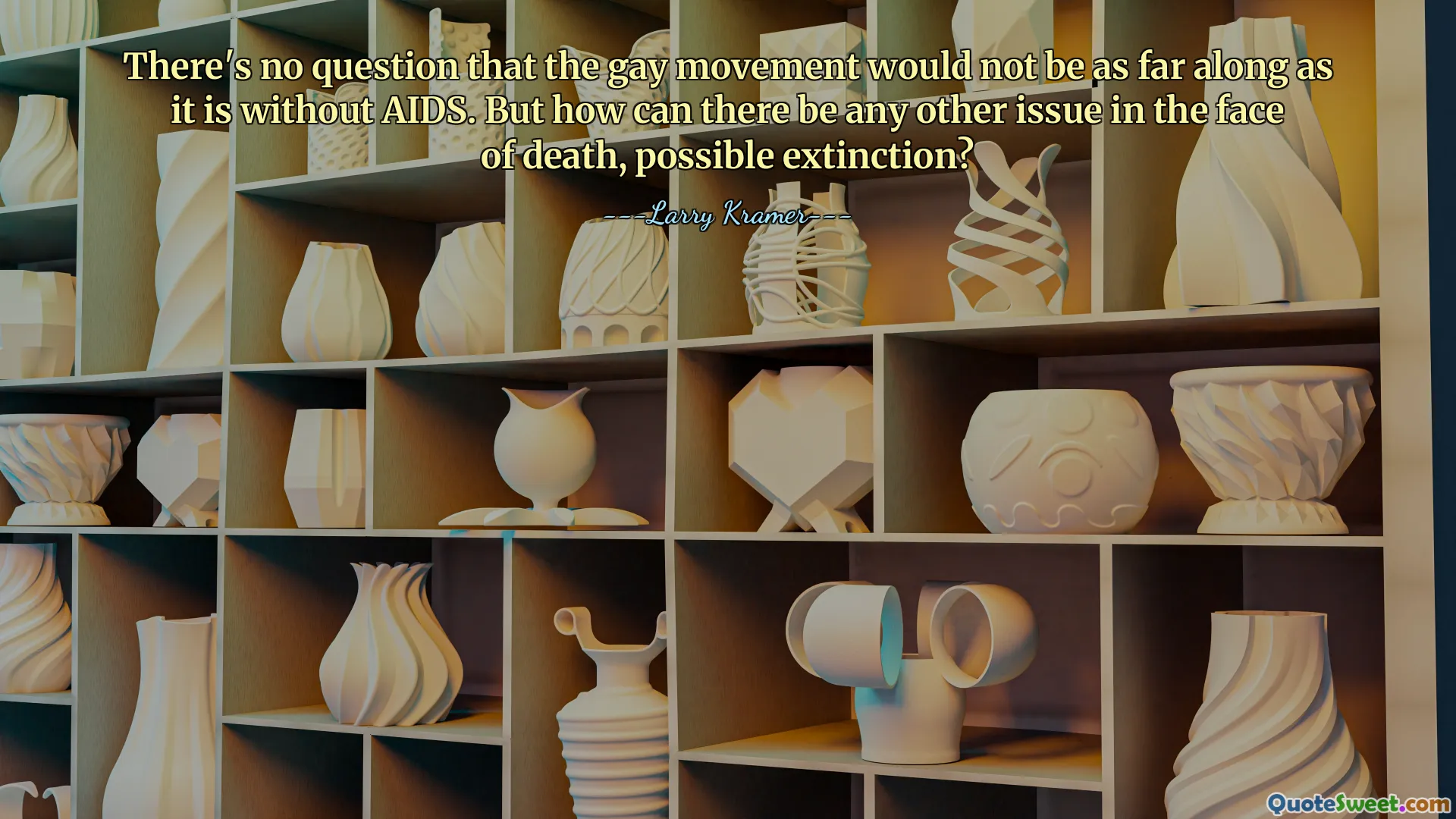 There's no question that the gay movement would not be as far along as it is without AIDS. But how can there be any other issue in the face of death, possible extinction?