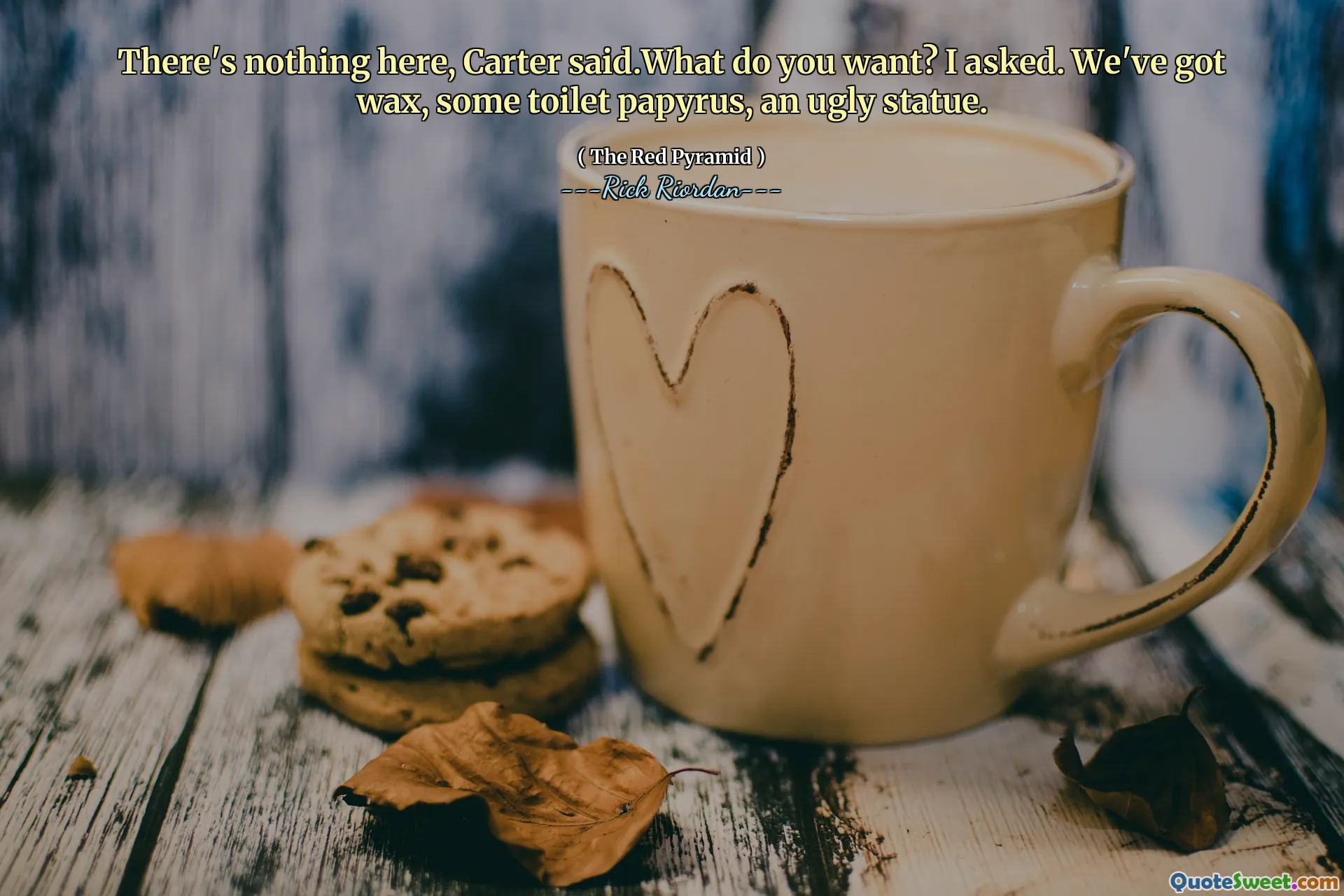 There's nothing here, Carter said.What do you want? I asked. We've got wax, some toilet papyrus, an ugly statue.