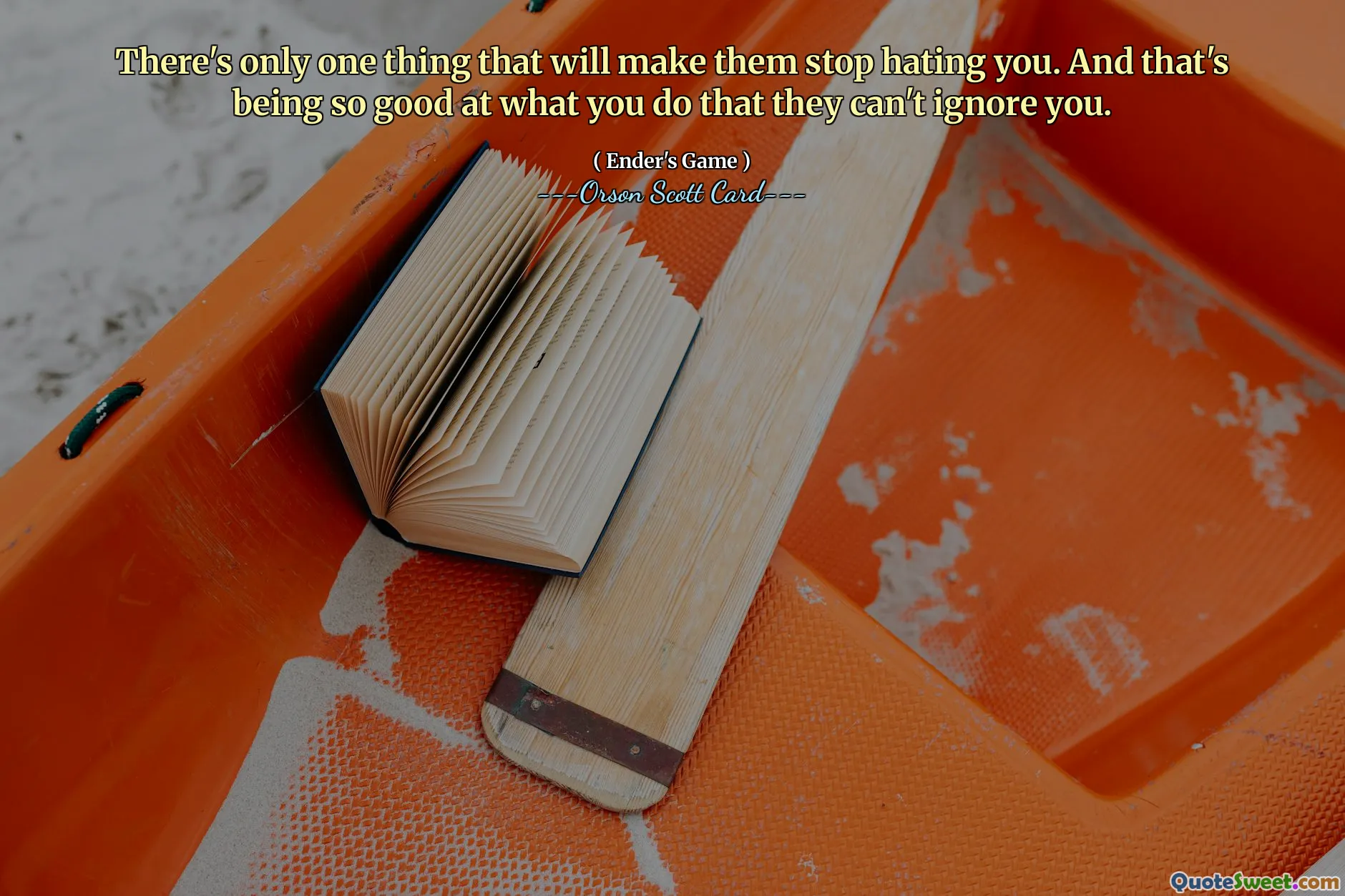 只有一件事可以让他们不再恨你。这就是你所做的事情如此出色，以至于他们无法忽视你。