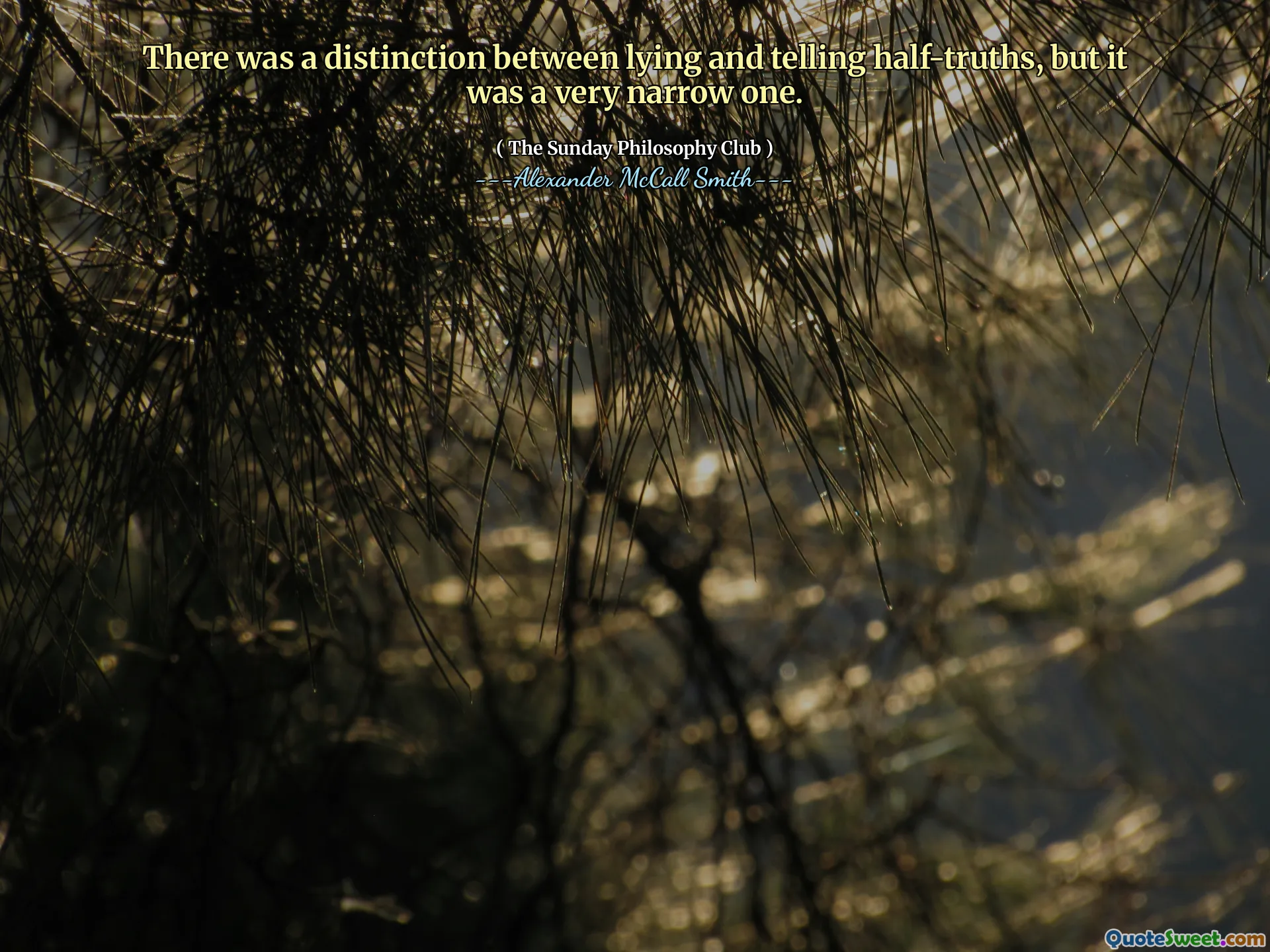 说谎和说半真相之间有一个区别，但这是一个非常狭窄的。