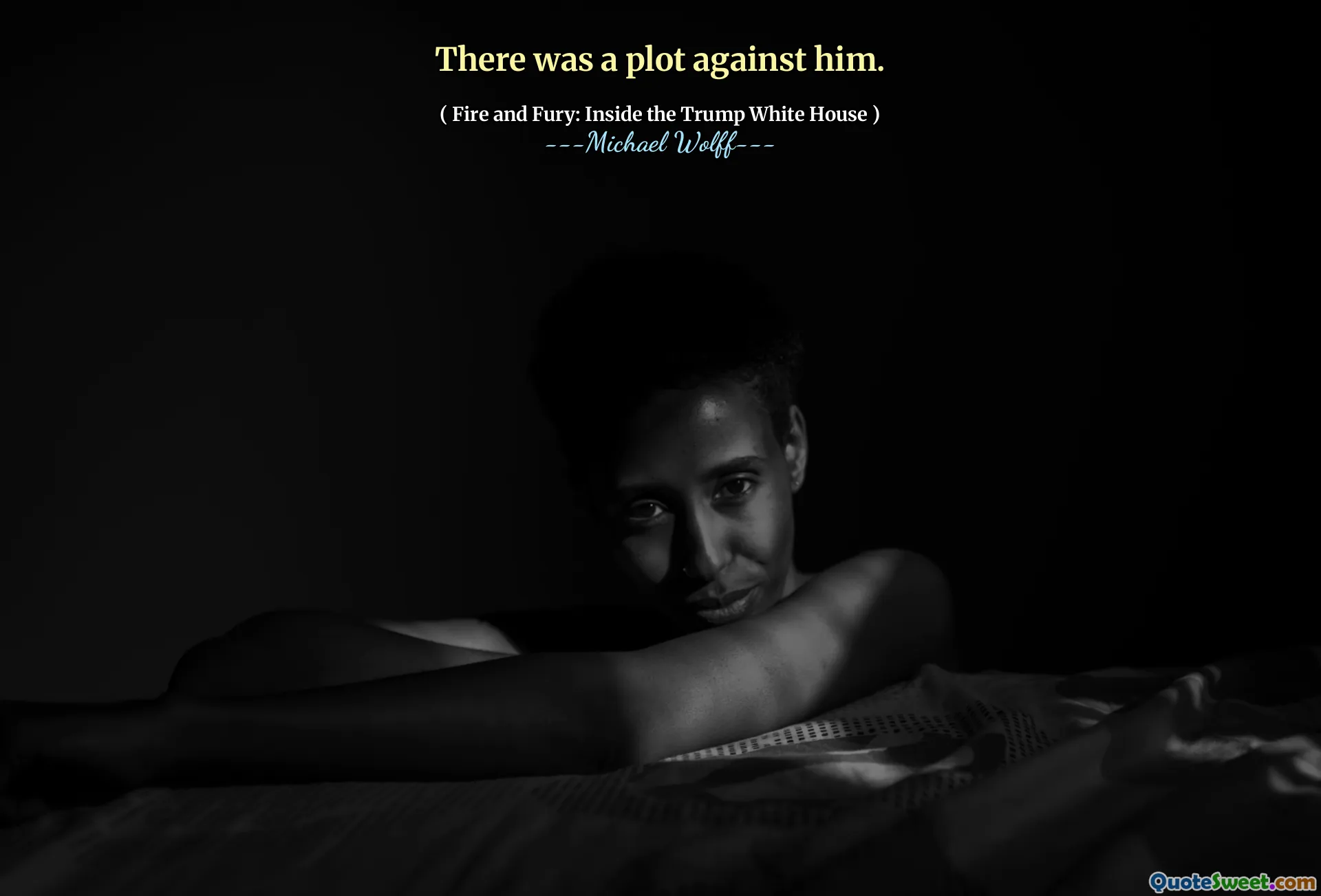 There was a plot against him.