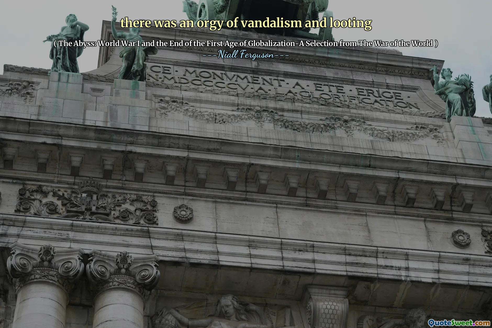 there was an orgy of vandalism and looting