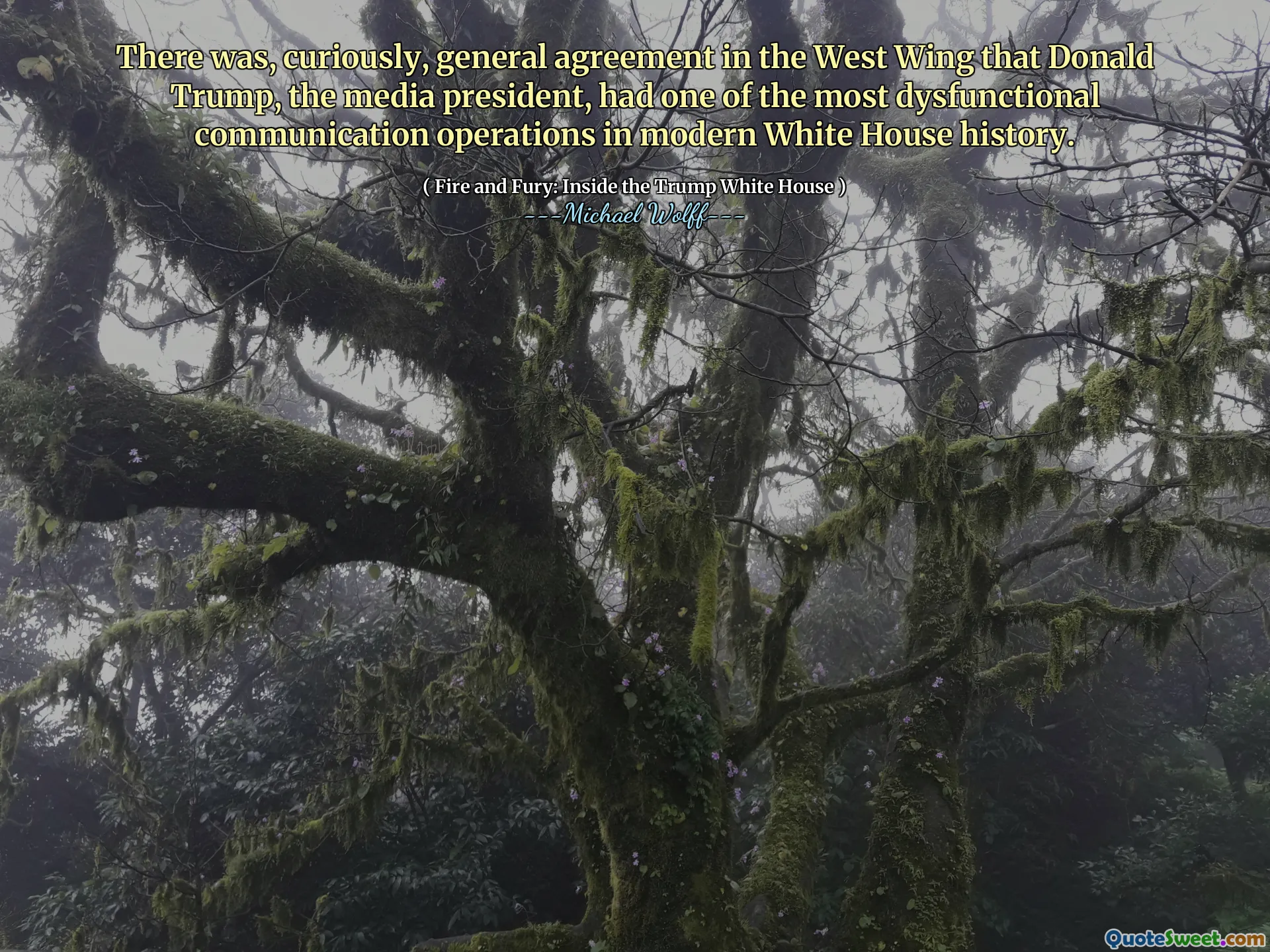 There was, curiously, general agreement in the West Wing that Donald Trump, the media president, had one of the most dysfunctional communication operations in modern White House history.