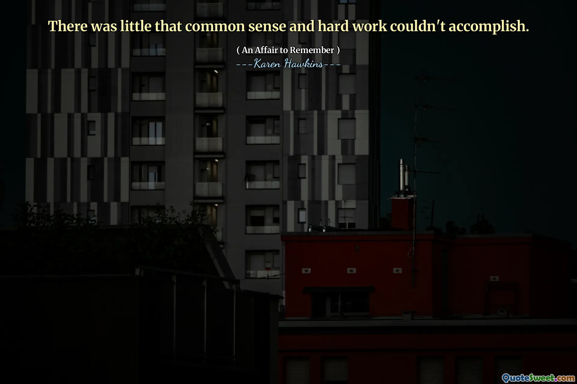 There was little that common sense and hard work couldn't accomplish.