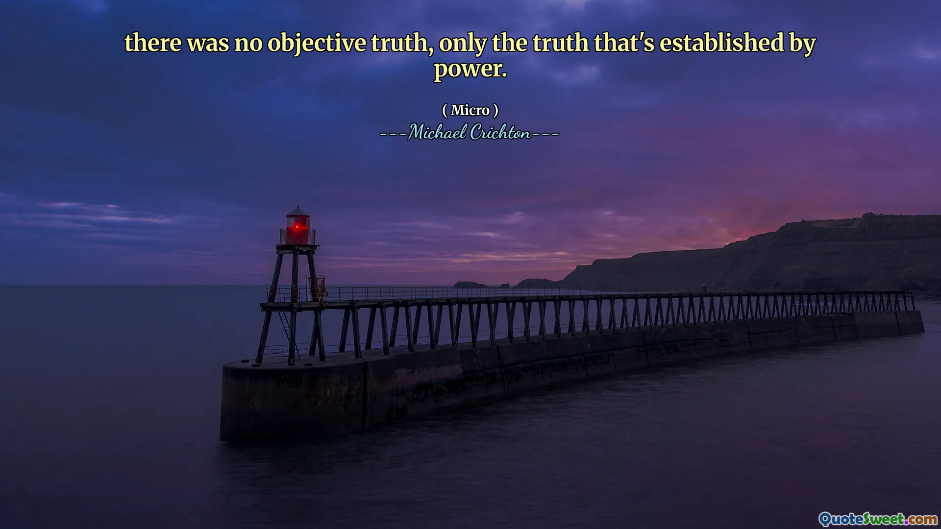there was no objective truth, only the truth that's established by power.