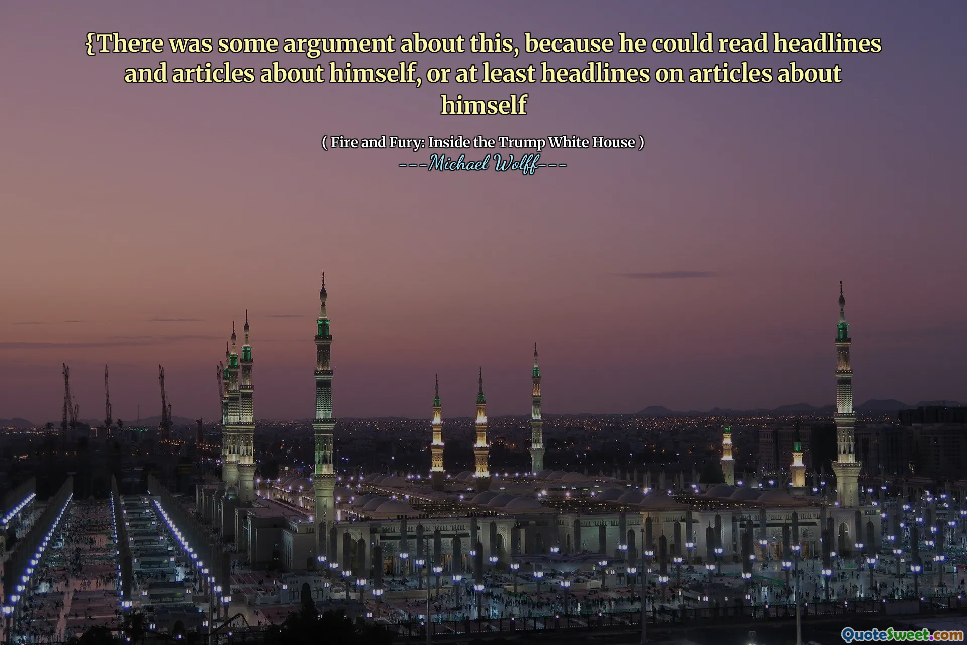 {There was some argument about this, because he could read headlines and articles about himself, or at least headlines on articles about himself