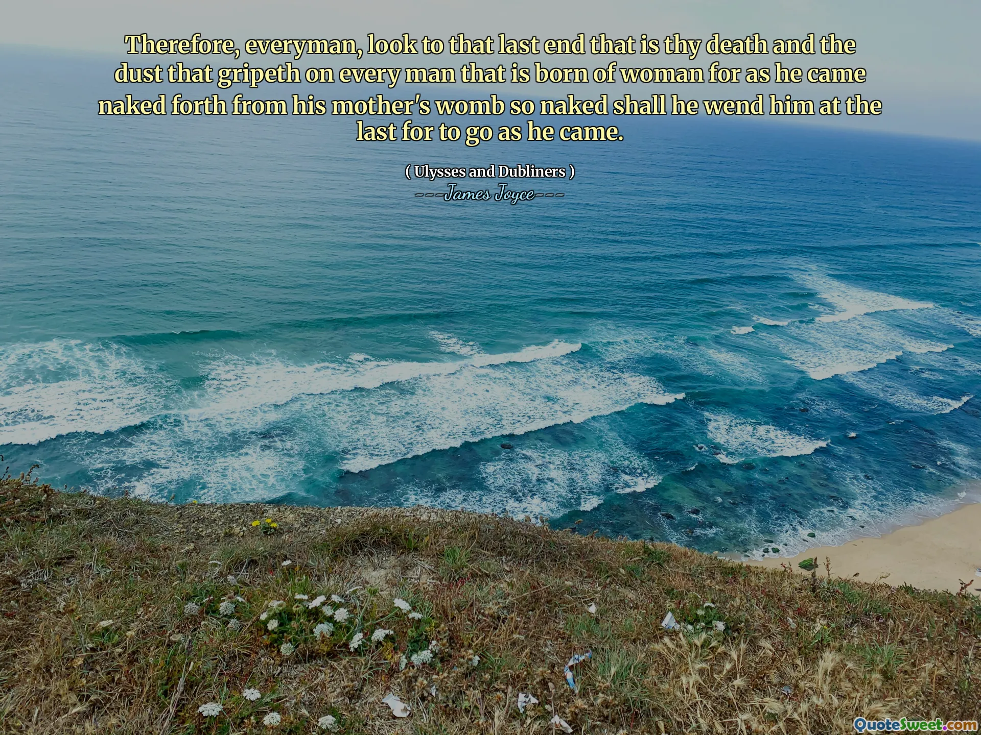 Par conséquent, tout le monde, regarde à cette dernière fin qui est ta mort et la poussière qui s’approuve sur chaque homme qui est né de la femme alors qu’il est venu nue du ventre de sa mère si nu, il le fera le dernier pour aller comme il est venu.