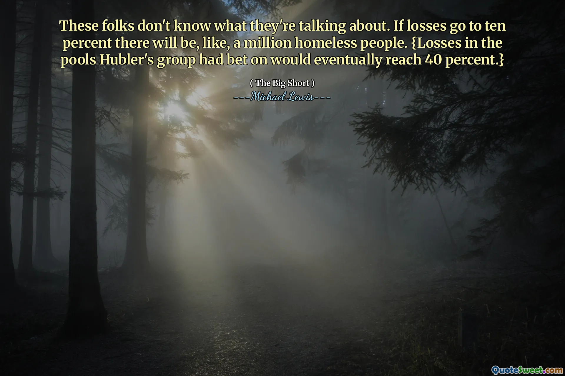 これらの人々は、彼らが何について話しているのか知りません。損失が10％になると、100万人のホームレスの人々が存在します。 {プールの損失Hublerのグループは、最終的に40％に達するでしょう。}