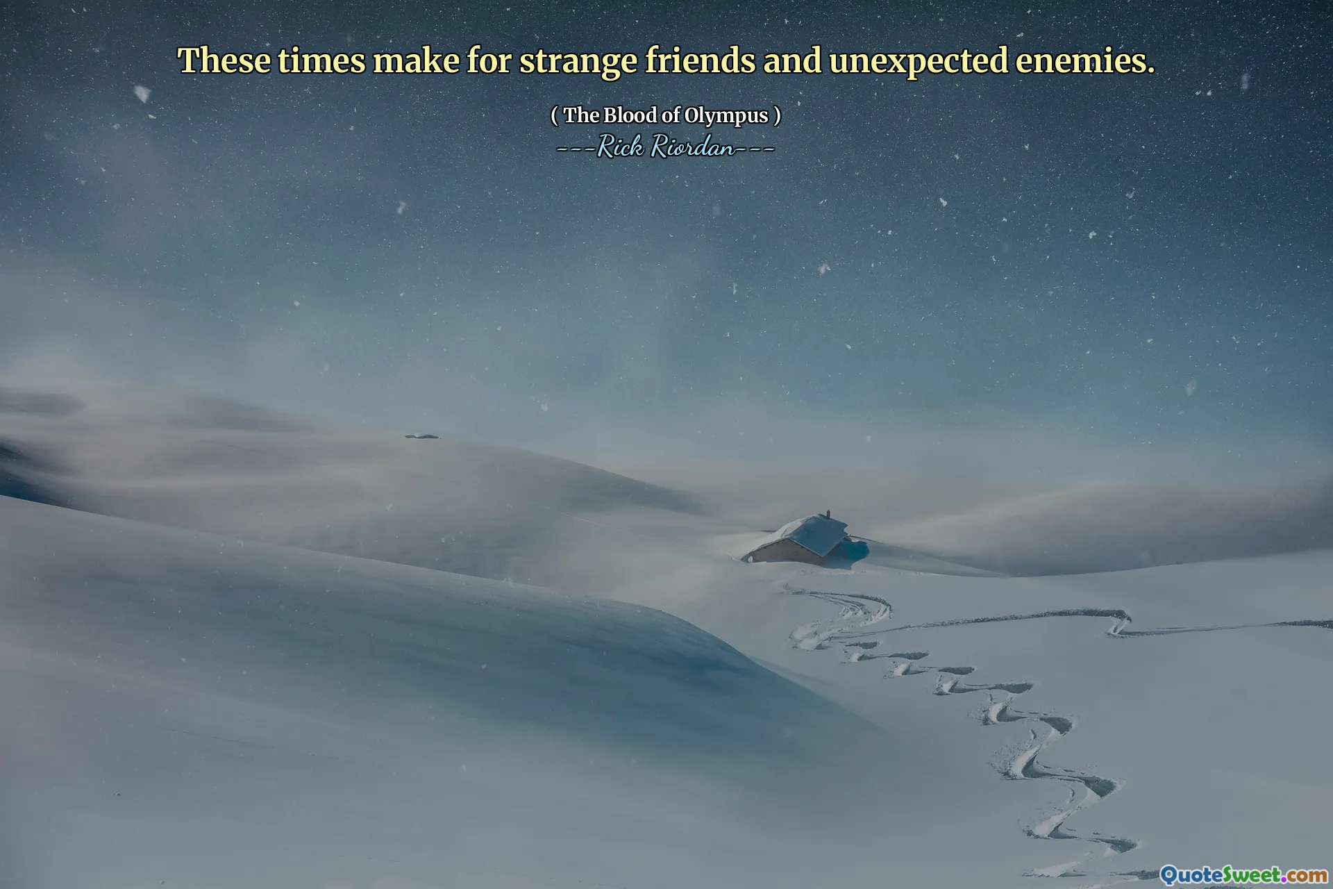 These times make for strange friends and unexpected enemies.