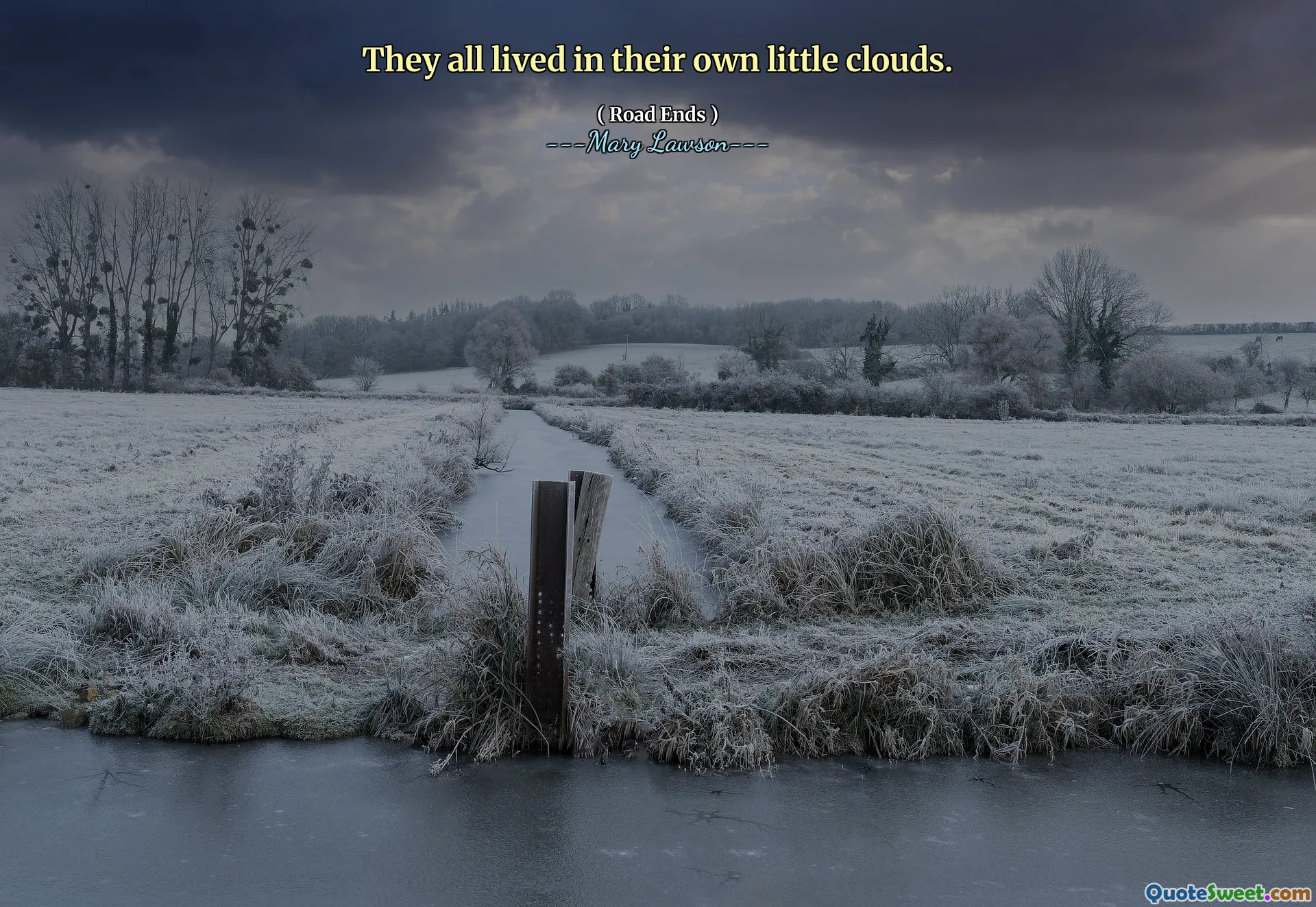 They all lived in their own little clouds.