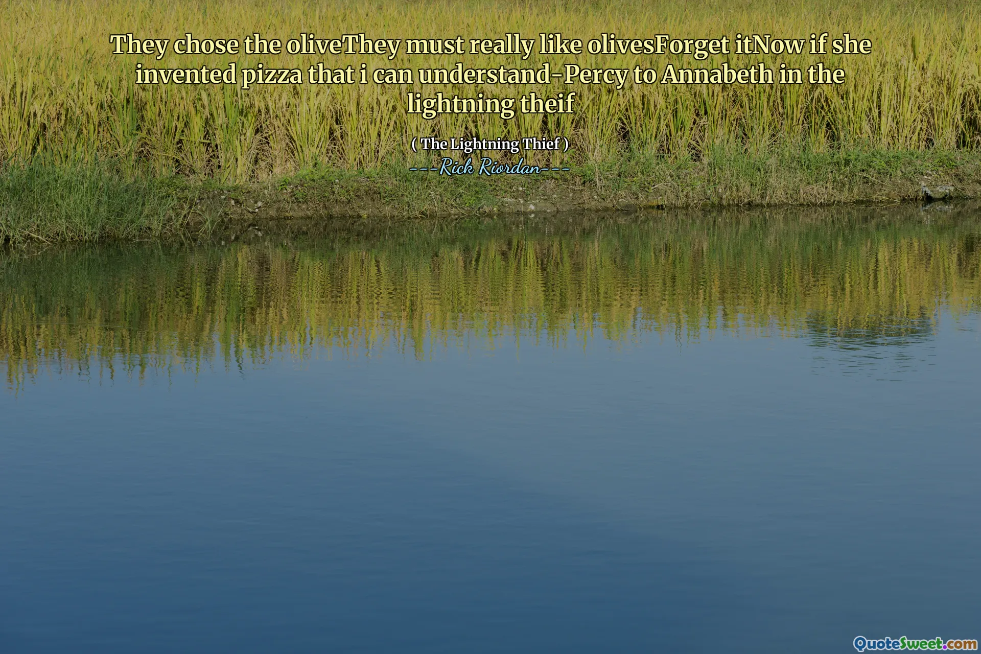 They chose the oliveThey must really like olivesForget itNow if she invented pizza that i can understand-Percy to Annabeth in the lightning theif