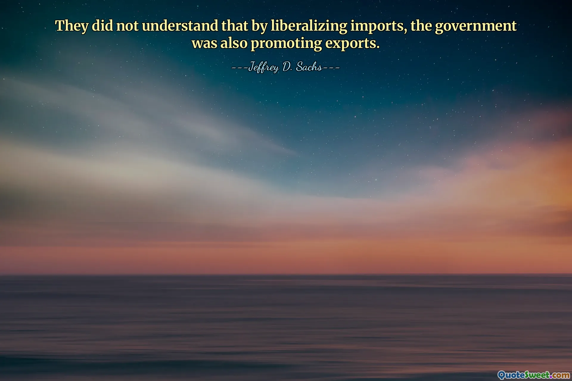 They did not understand that by liberalizing imports, the government was also promoting exports.