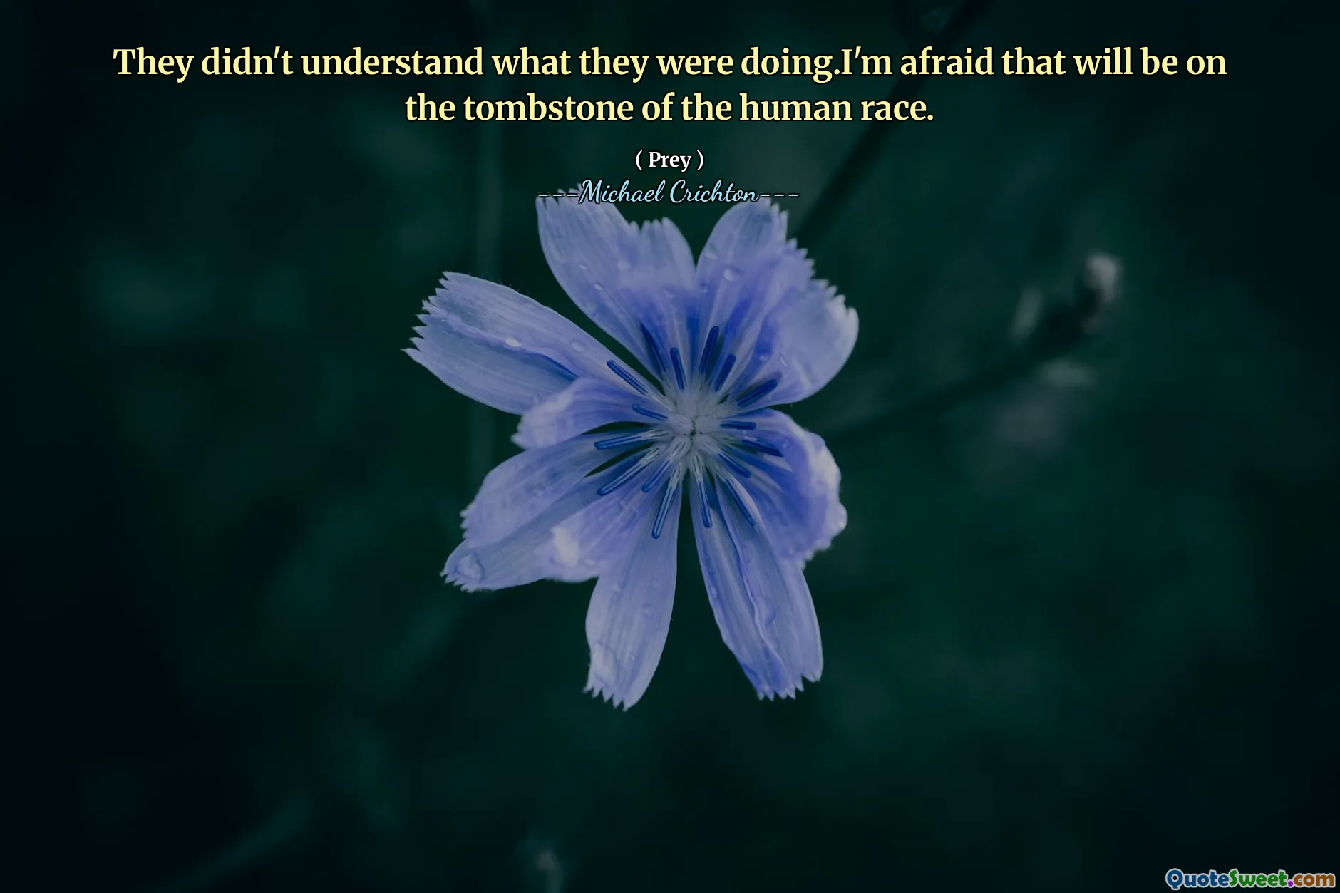 لم يفهموا ما كانوا يفعلونه. أخشى أن يكون ذلك على شاهد الجنس البشري.