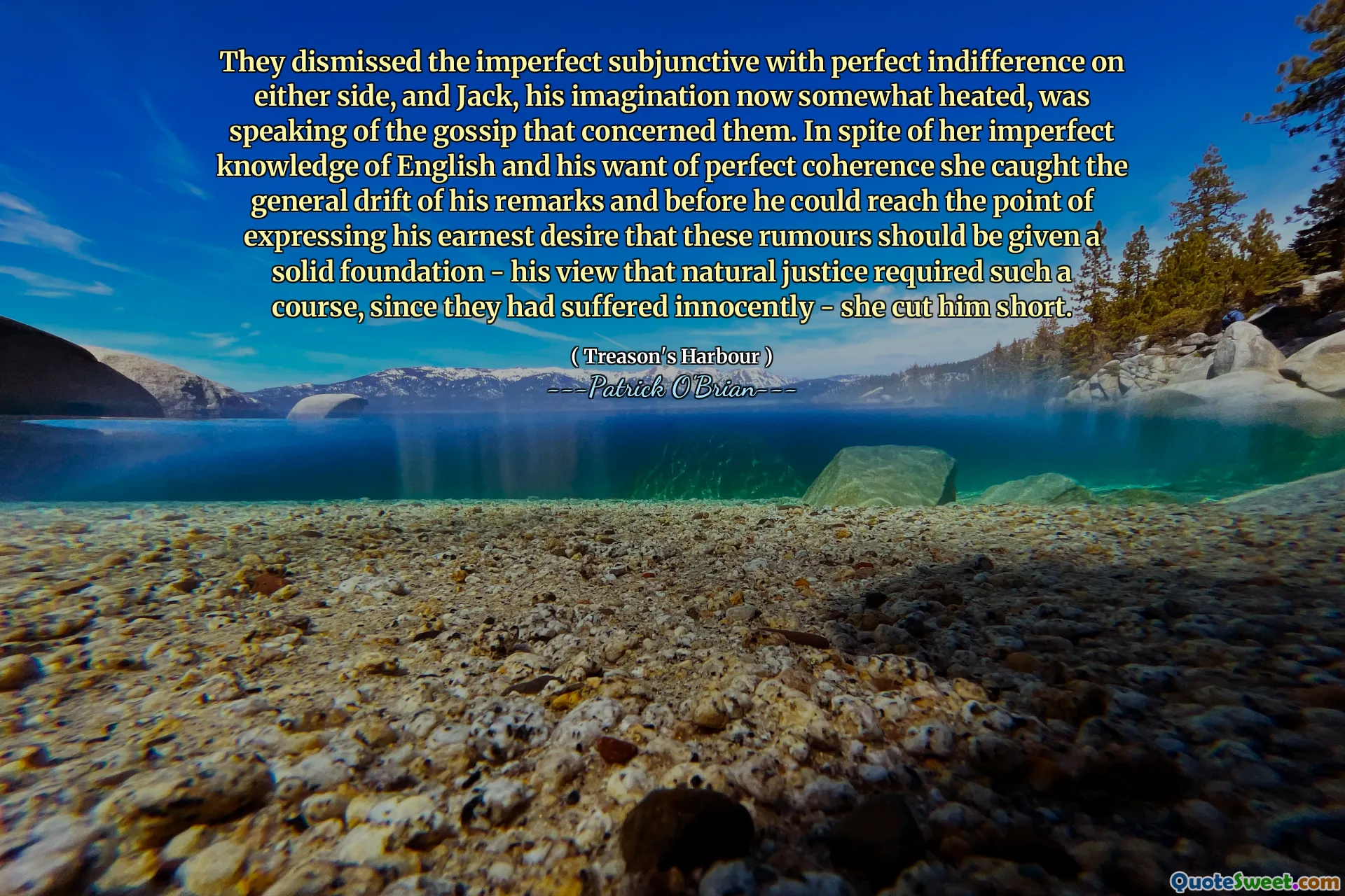 They dismissed the imperfect subjunctive with perfect indifference on either side, and Jack, his imagination now somewhat heated, was speaking of the gossip that concerned them. In spite of her imperfect knowledge of English and his want of perfect coherence she caught the general drift of his remarks and before he could reach the point of expressing his earnest desire that these rumours should be given a solid foundation - his view that natural justice required such a course, since they had suffered innocently - she cut him short.