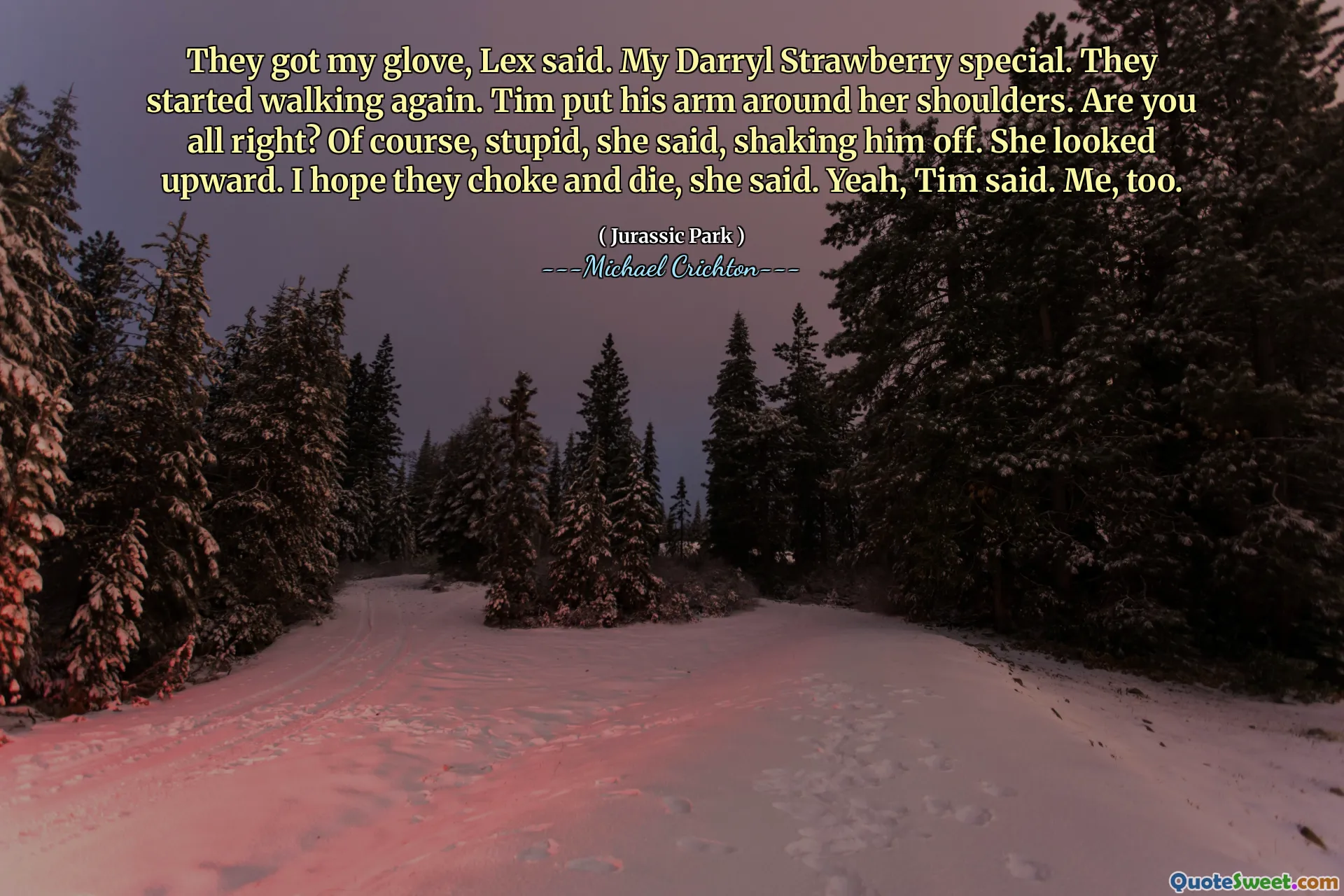 他们拿到了我的手套，Lex说。我的达里尔草莓特惠。他们再次开始行走。蒂姆将手臂围在她的肩膀上。你好吗？当然，愚蠢的，她说，把他摇了起来。她向上抬头。她说，我希望他们会cho住和死。是的，蒂姆说。我也是。