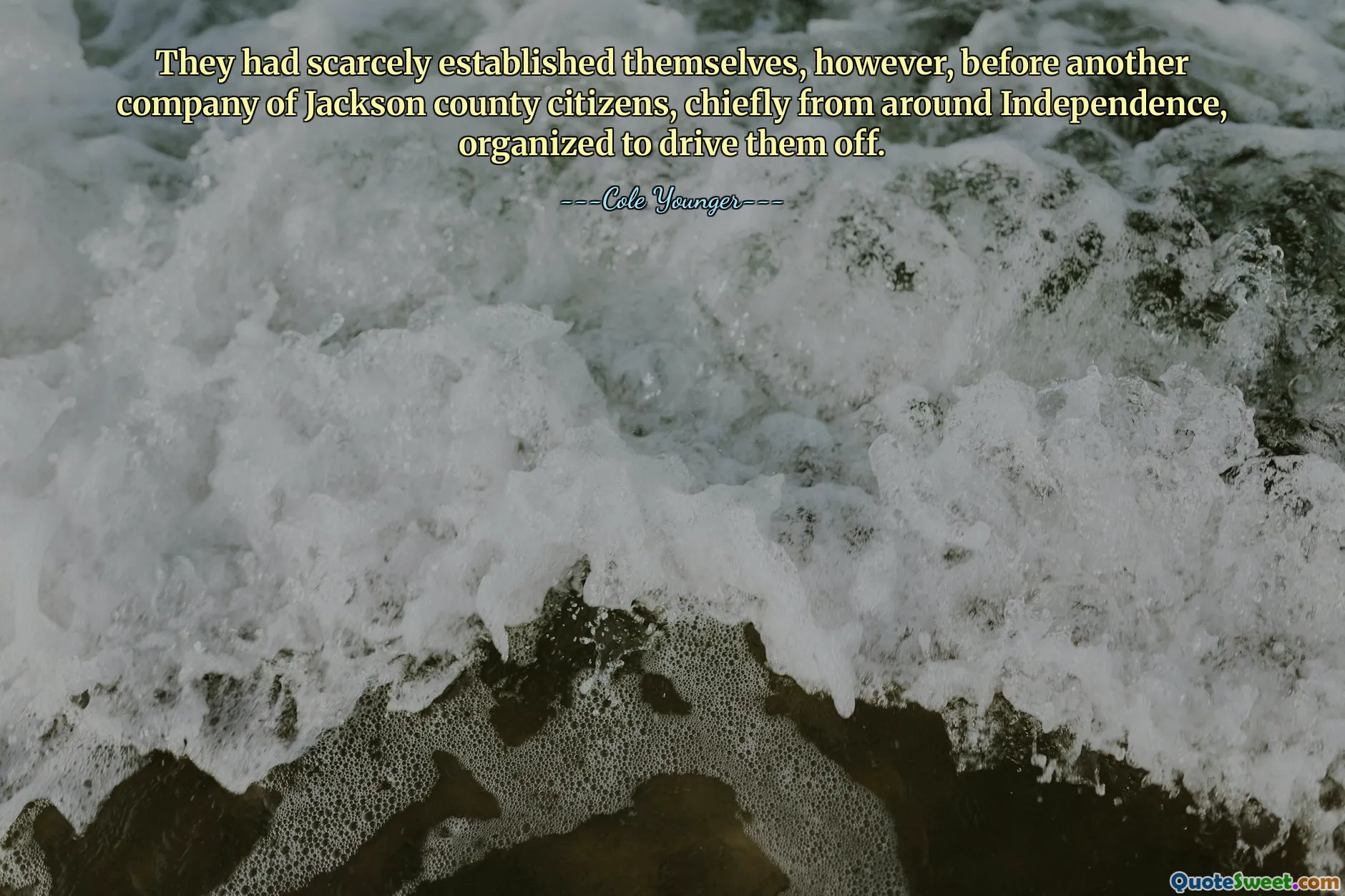 They had scarcely established themselves, however, before another company of Jackson county citizens, chiefly from around Independence, organized to drive them off.