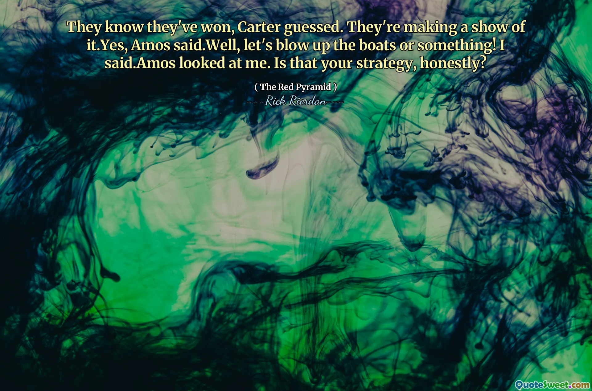 They know they've won, Carter guessed. They're making a show of it.Yes, Amos said.Well, let's blow up the boats or something! I said.Amos looked at me. Is that your strategy, honestly?