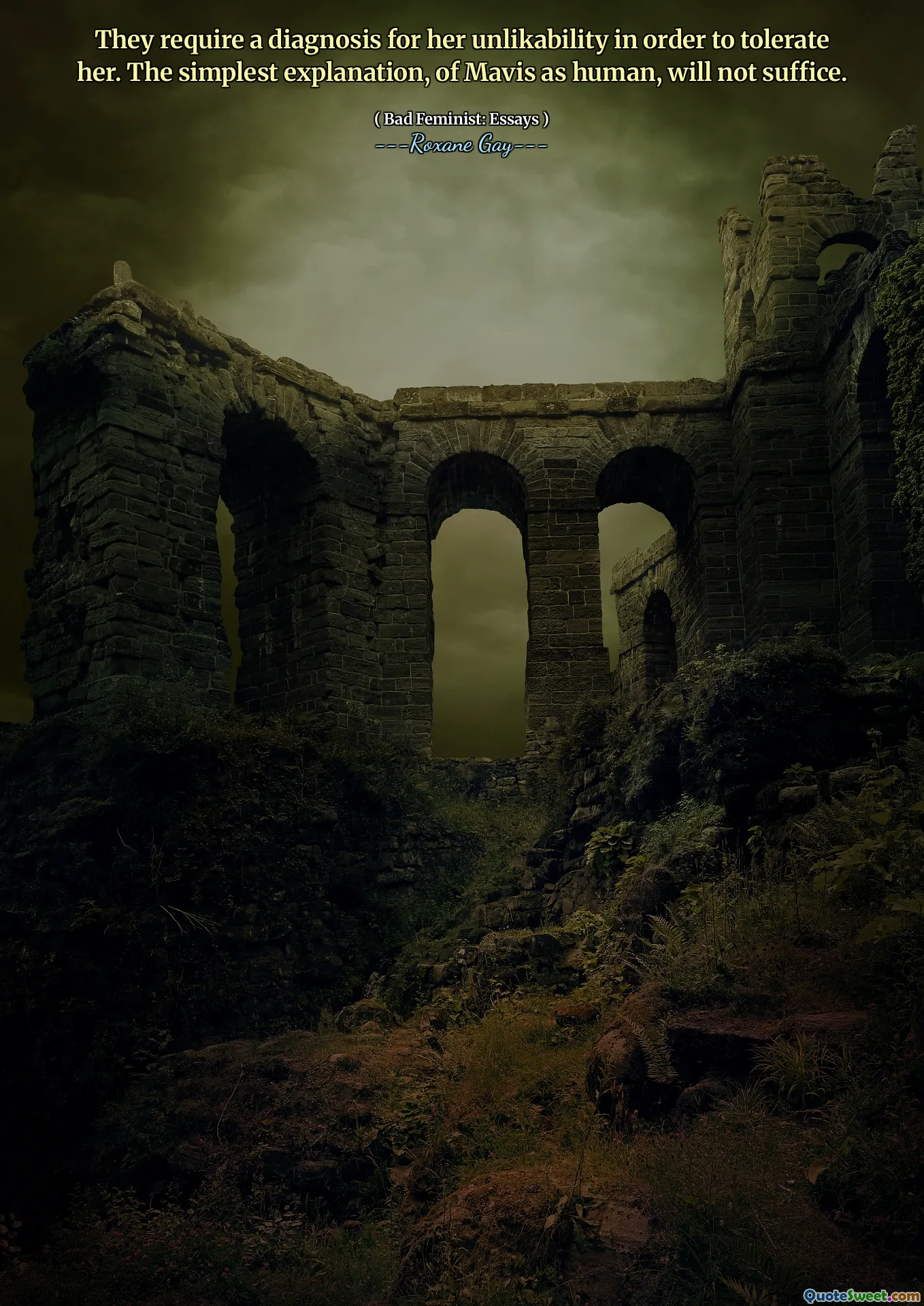 They require a diagnosis for her unlikability in order to tolerate her. The simplest explanation, of Mavis as human, will not suffice.