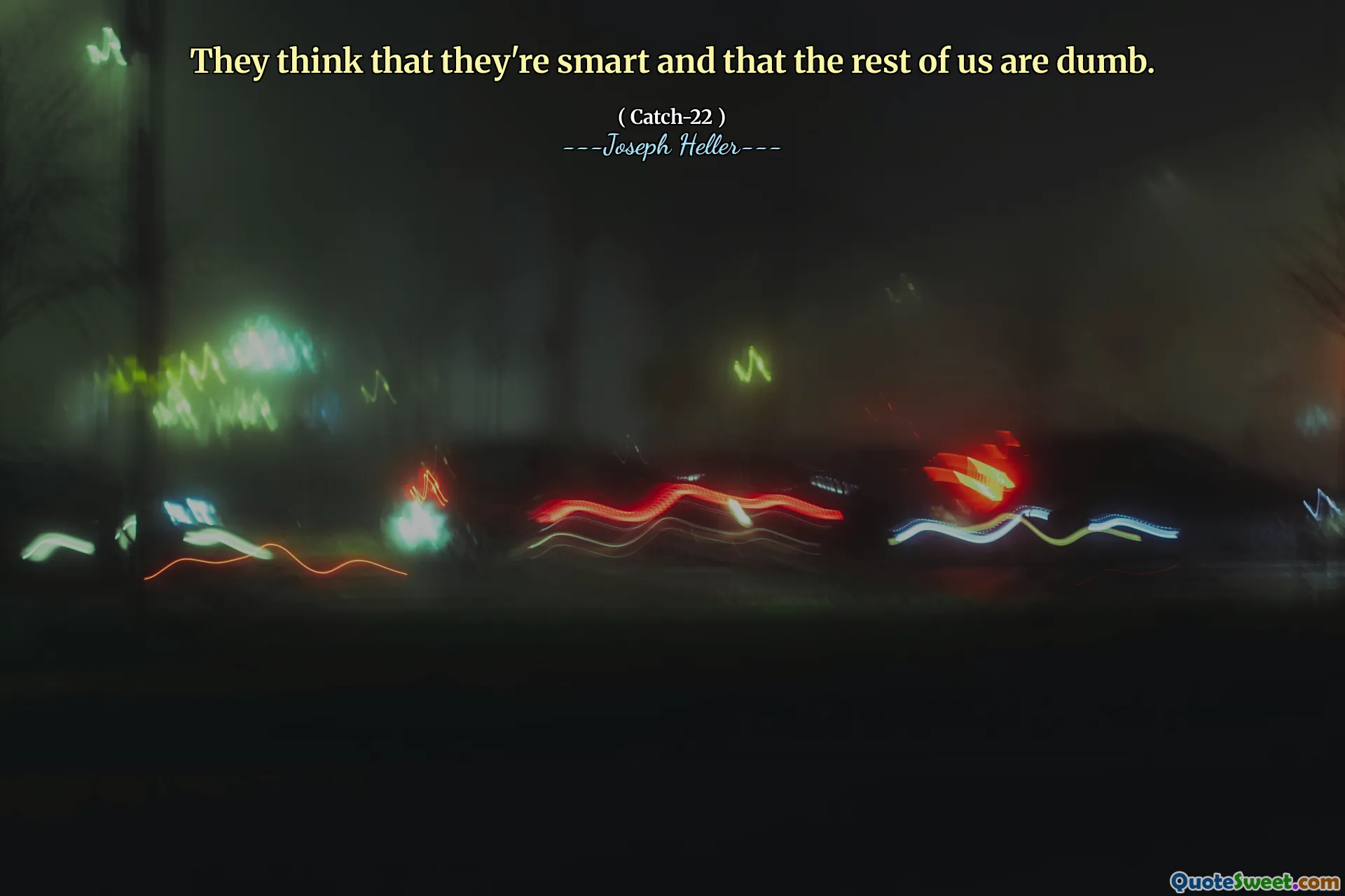 De tror at de er smarte og at resten av oss er stumme.