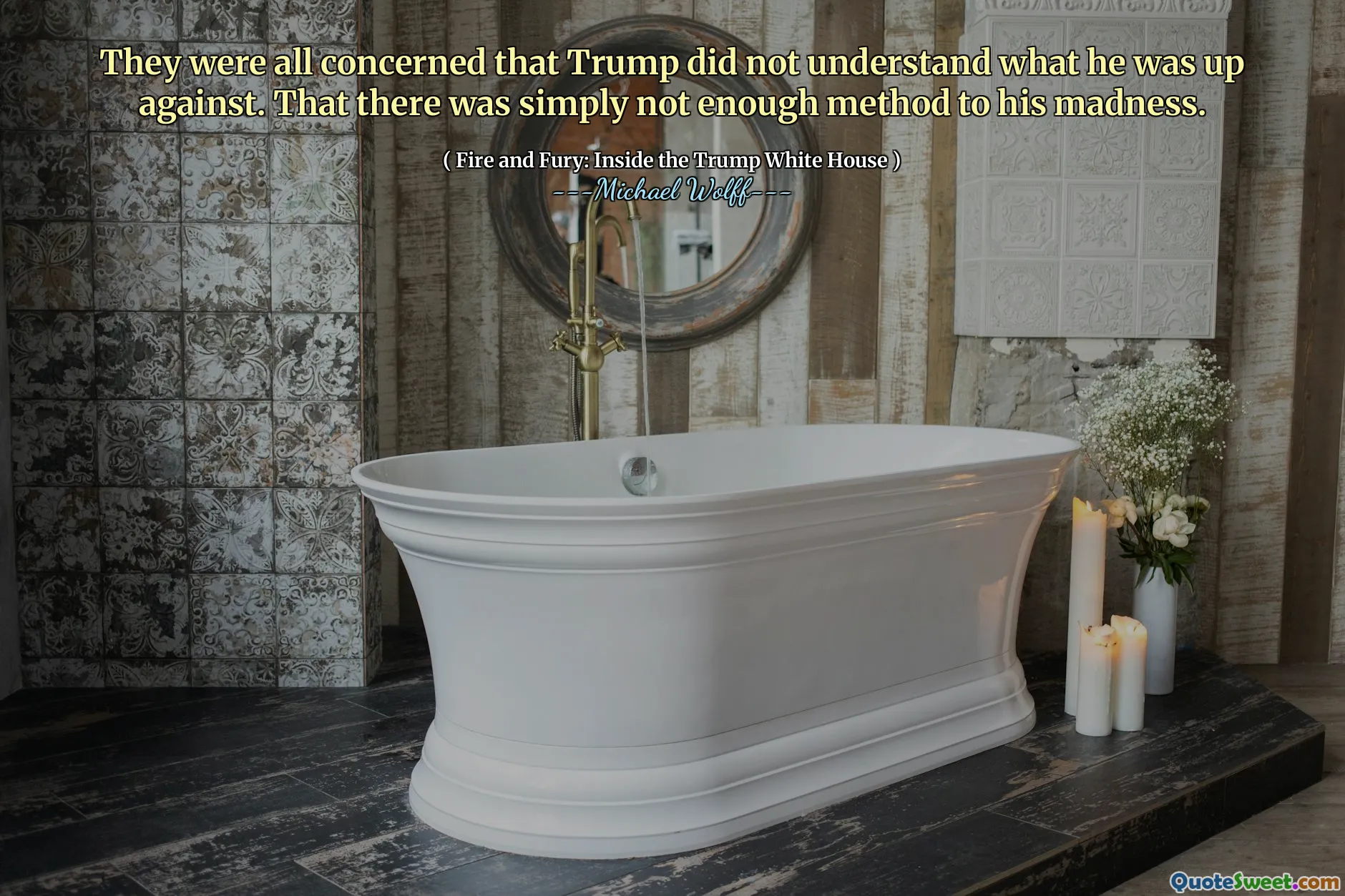 They were all concerned that Trump did not understand what he was up against. That there was simply not enough method to his madness.