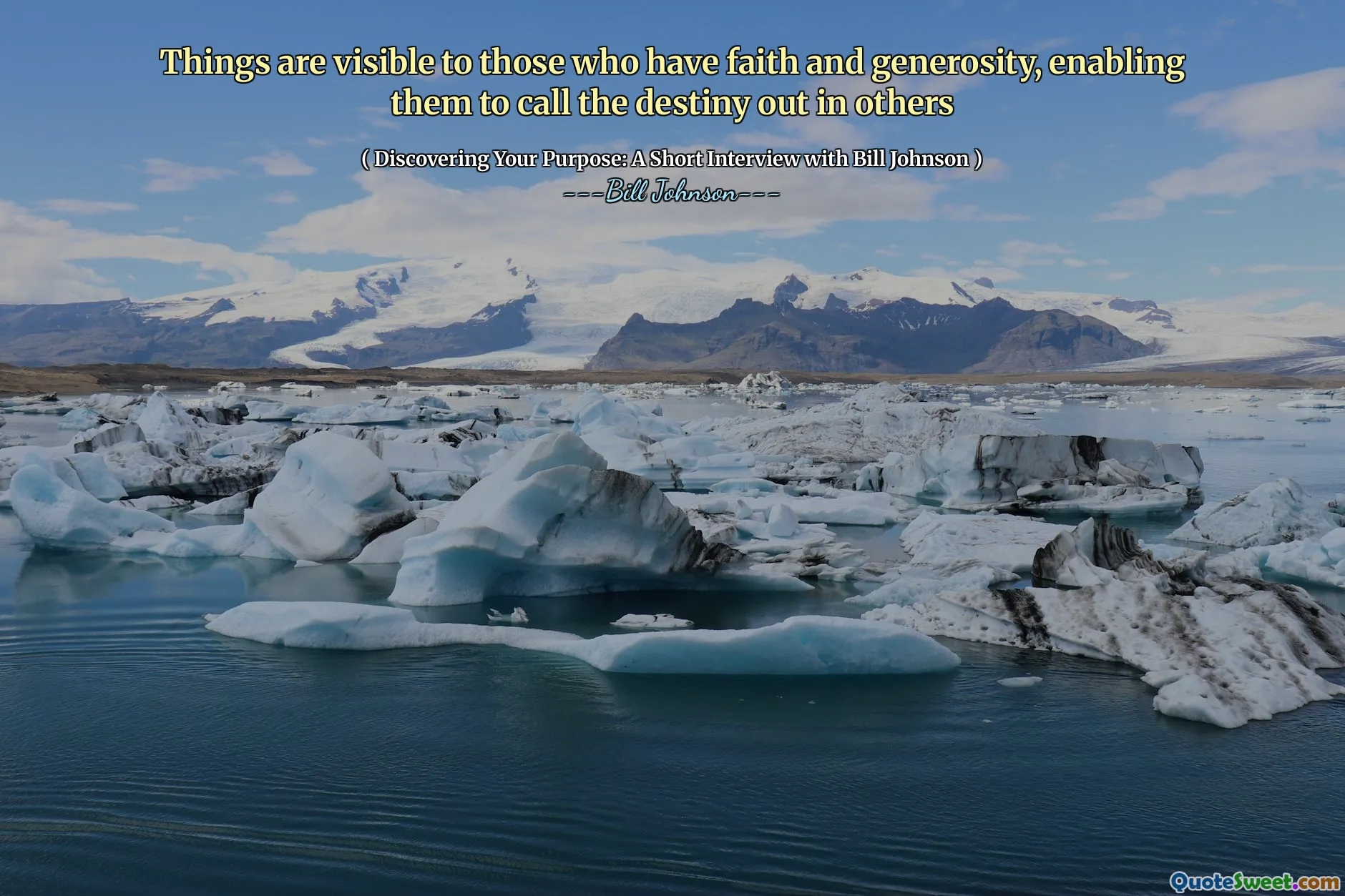 Things are visible to those who have faith and generosity, enabling them to call the destiny out in others