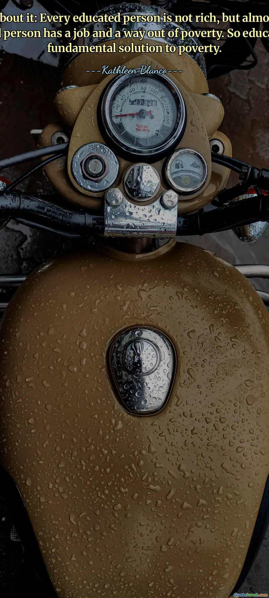 Think about it: Every educated person is not rich, but almost every educated person has a job and a way out of poverty. So education is a fundamental solution to poverty.