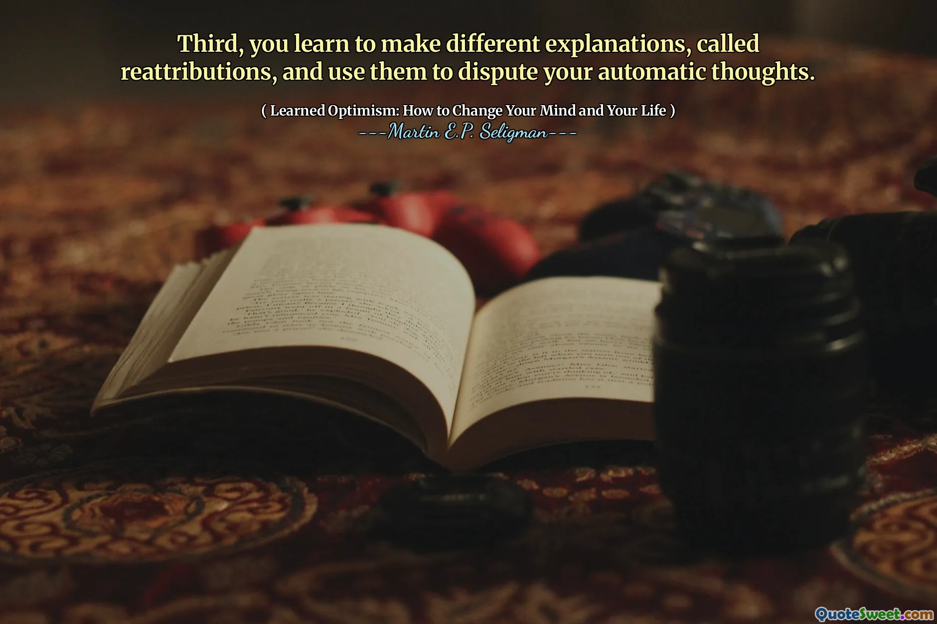 Third, you learn to make different explanations, called reattributions, and use them to dispute your automatic thoughts.